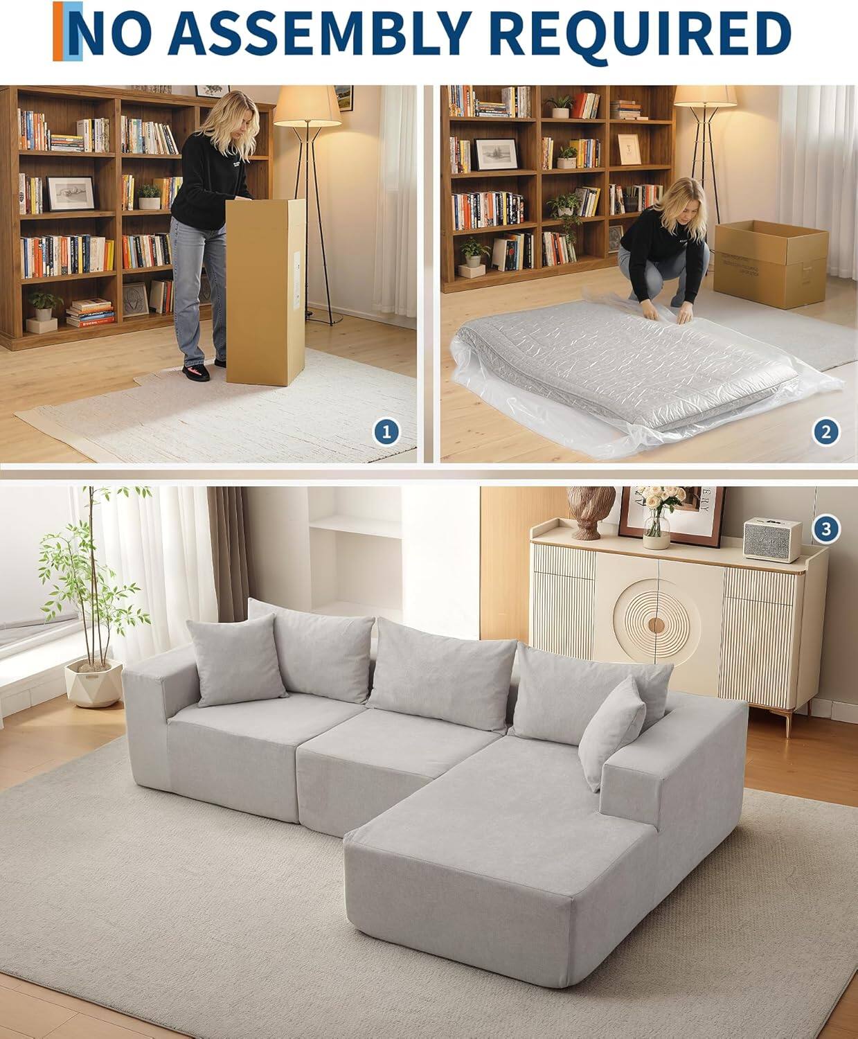 NO ASSEMBLY REQUIRED

1. Unboxing the product.
2. Unwrapping the mattress.
3. Placing the sofa in the room.