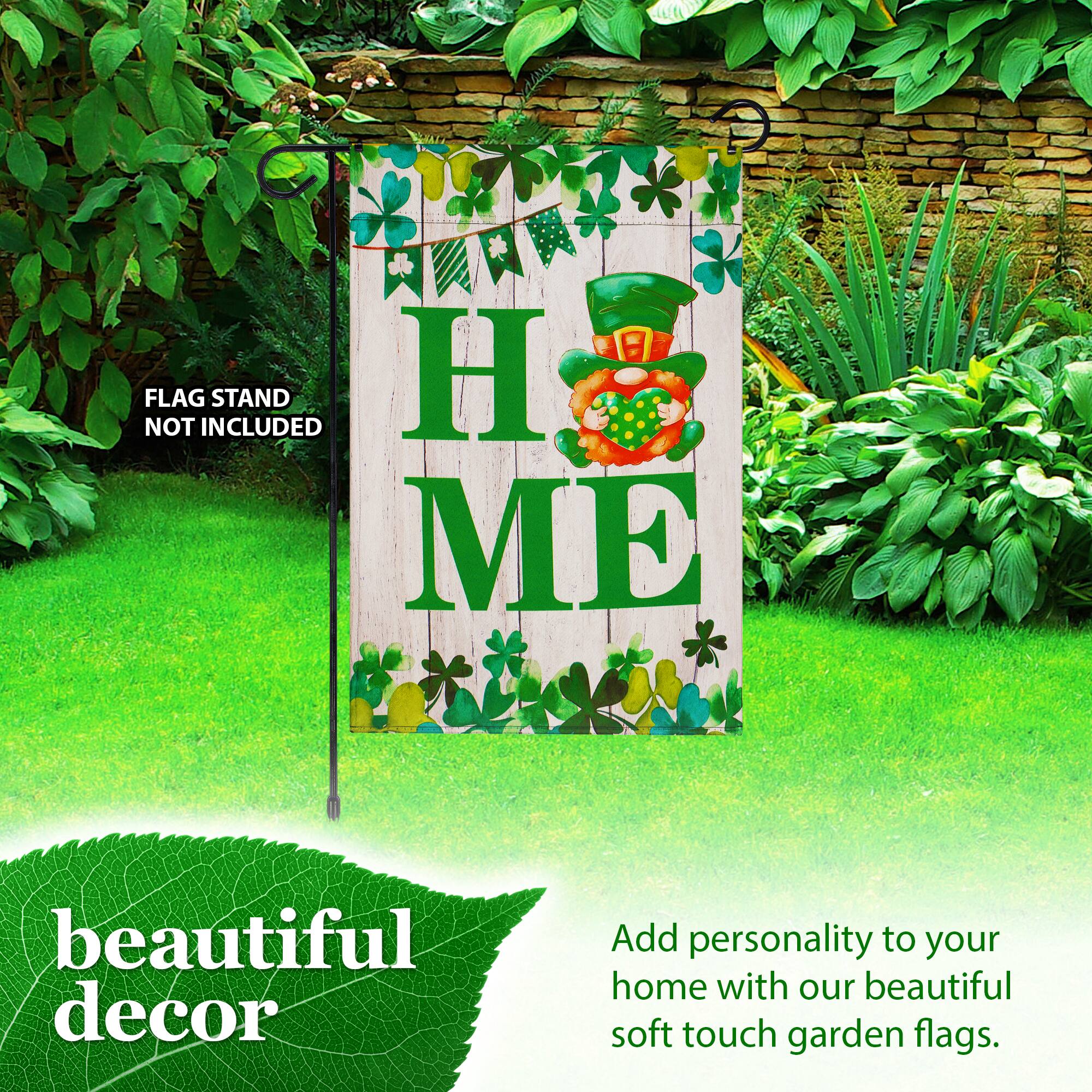 FLAG NOT INCLUDED  
STAND H ME  

beautiful decor  

Add personality to your home with our beautiful soft touch garden flags.