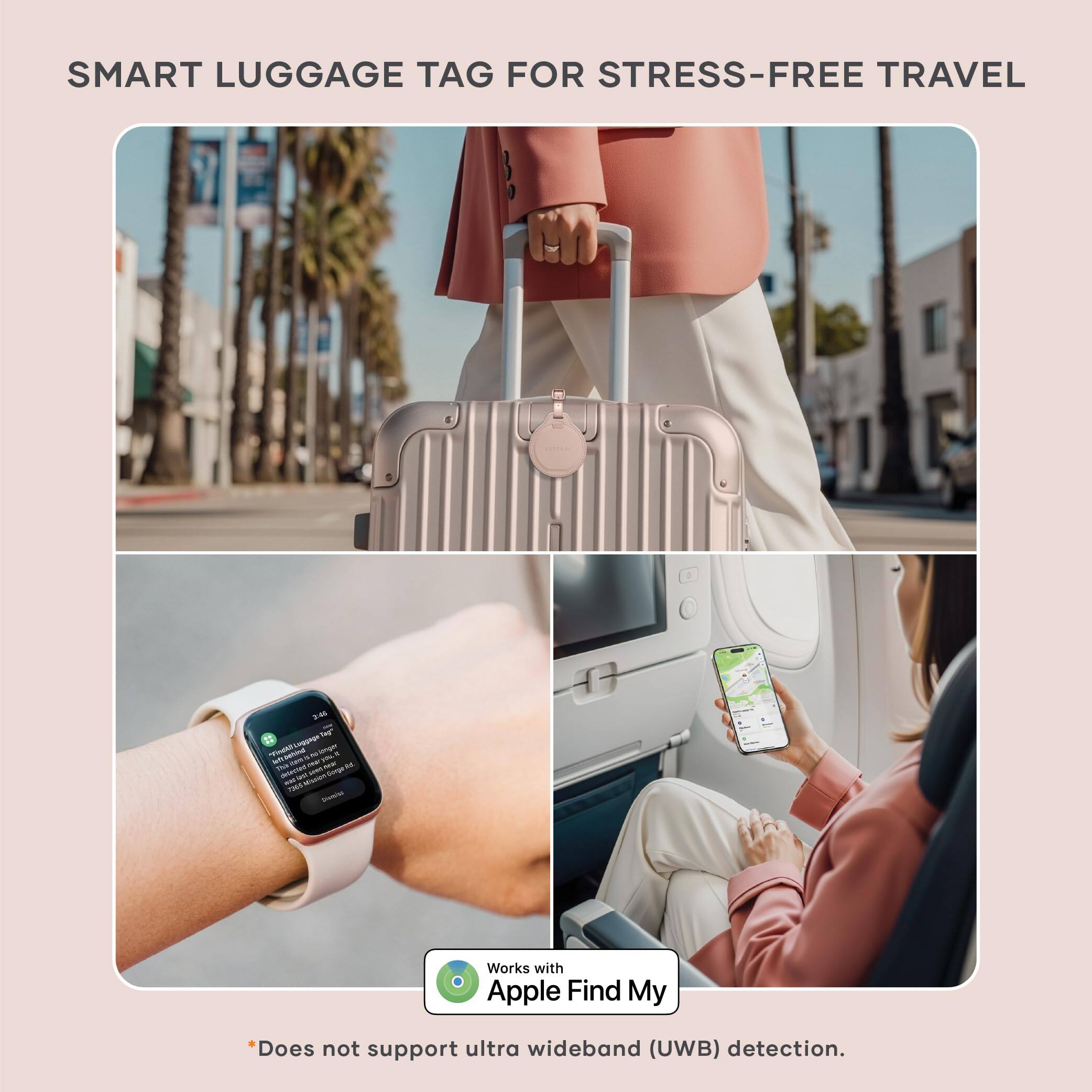 SMART LUGGAGE TAG FOR STRESS-FREE TRAVEL

Works with Apple Find My

*Does not support ultra wideband (UWB) detection.