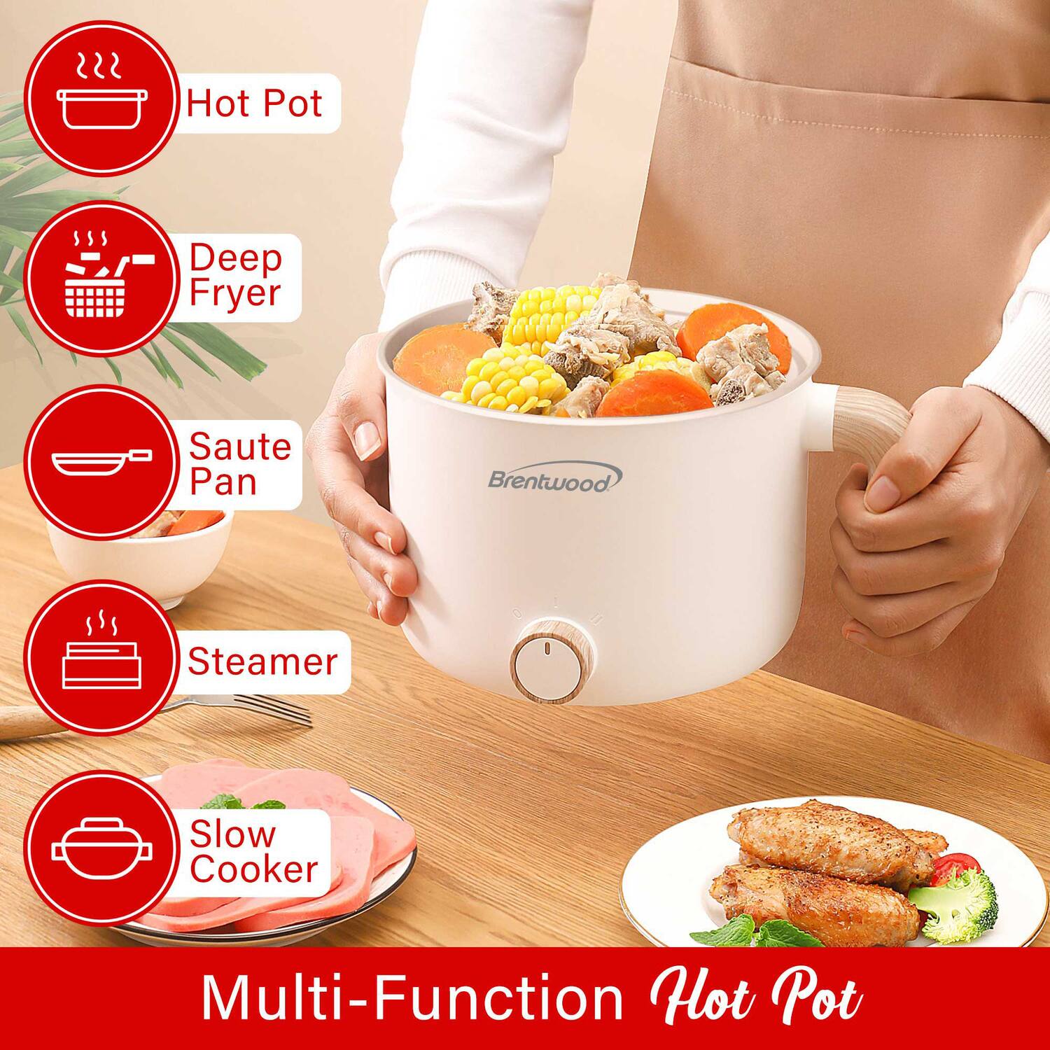 Multi-Function Hot Pot

- Hot Pot
- Deep Fryer
- Saute Pan
- Steamer
- Slow Cooker