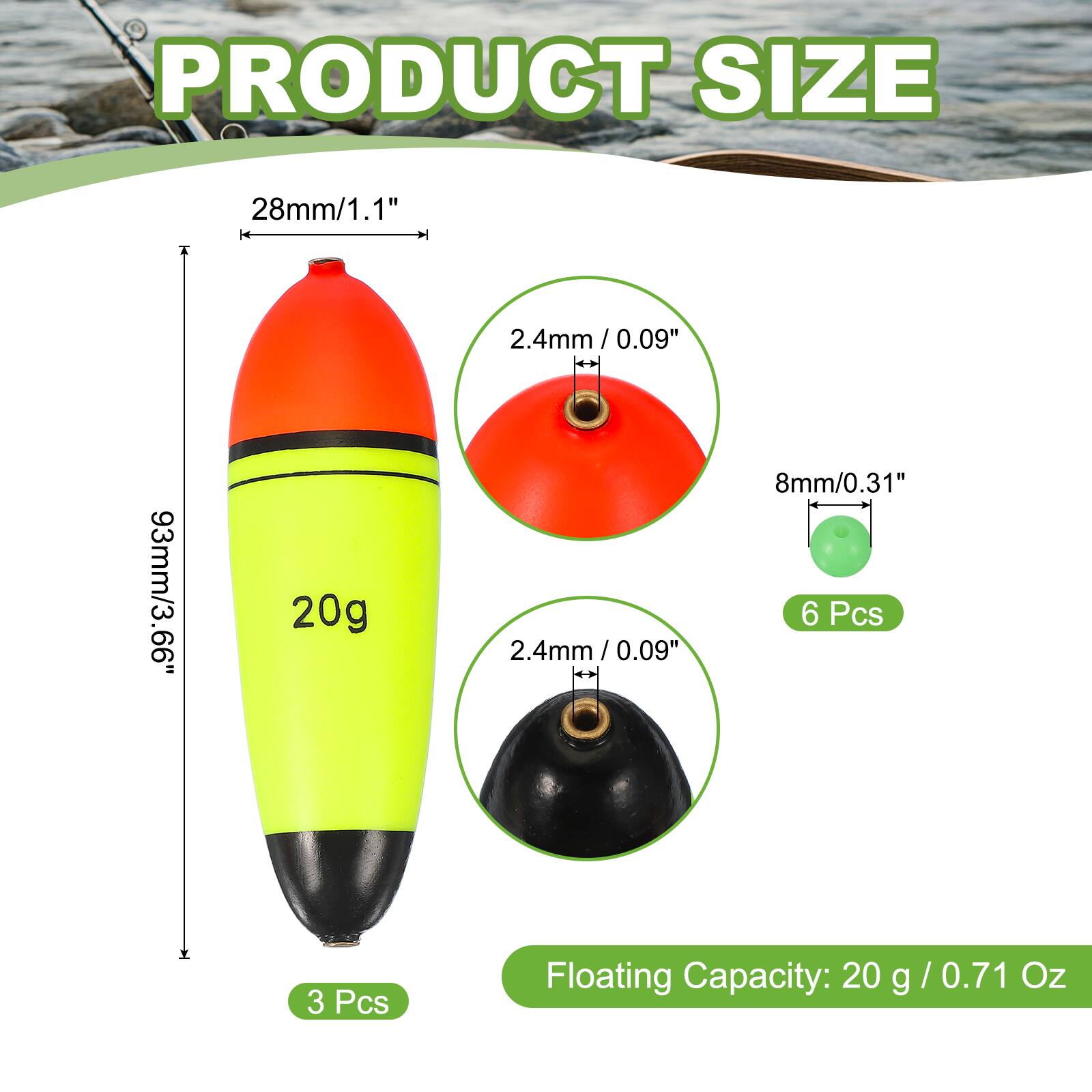 PRODUCT SIZE

28mm/1.1"  
93mm/3.66"  
20g  

2.4mm / 0.09"  
8mm/0.31"  

3 Pcs  
6 Pcs  

Floating Capacity: 20 g / 0.71 Oz