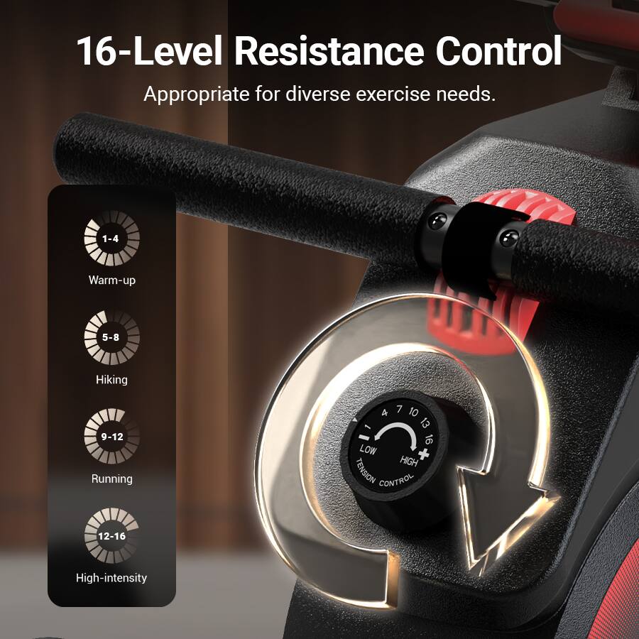 16-Level Resistance Control  
Appropriate for diverse exercise needs.

1-4 Warm-up  
5-8 Hiking  
9-12 Running  
12-16 High-intensity  

LOW + HIGH TENSION CONTROL