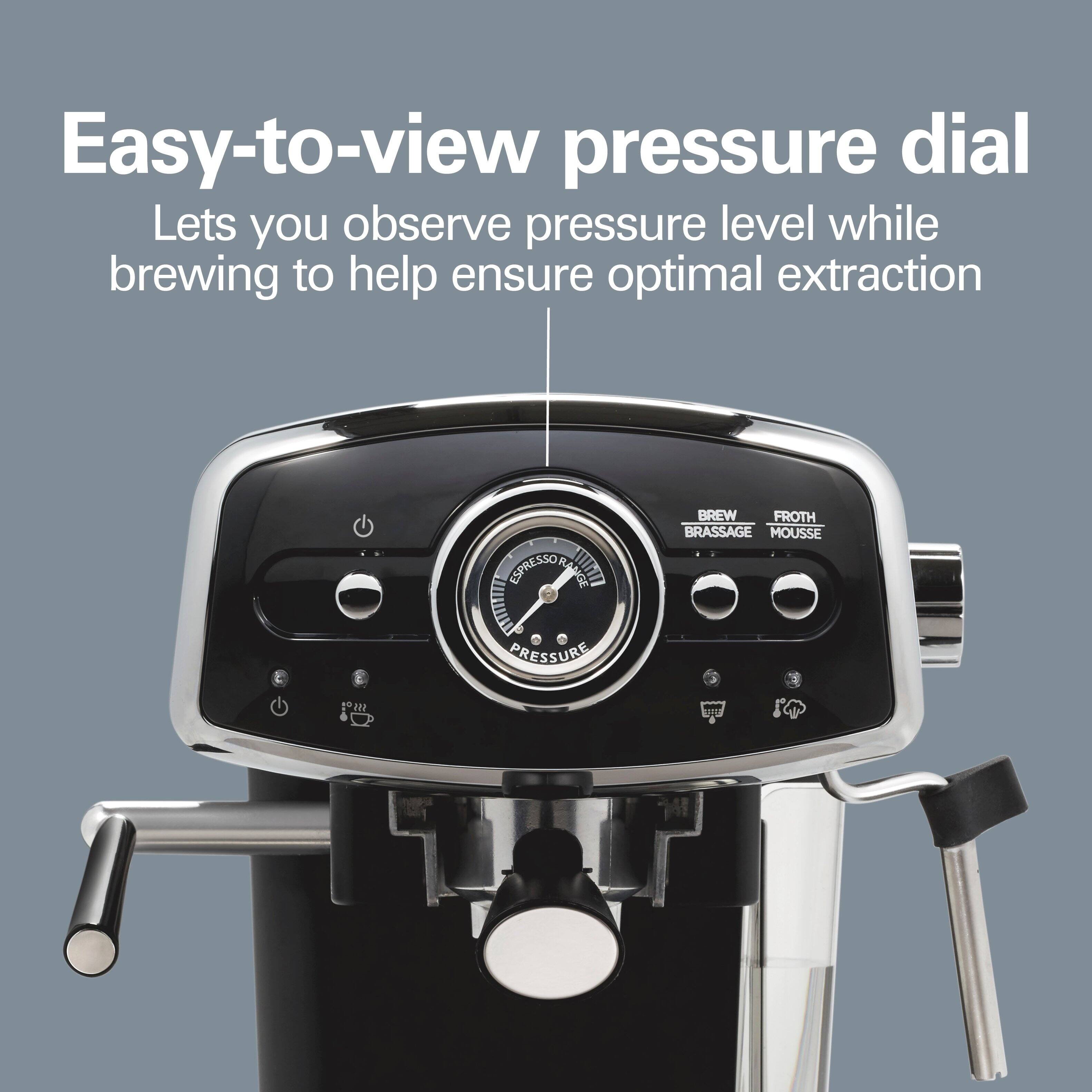 Easy-to-view pressure dial Lets you observe pressure level while brewing to help ensure optimal extraction

ESPRESSO RANGE
BREW FROTH BRASSAGE MOUSSE
PRESSURE
122
