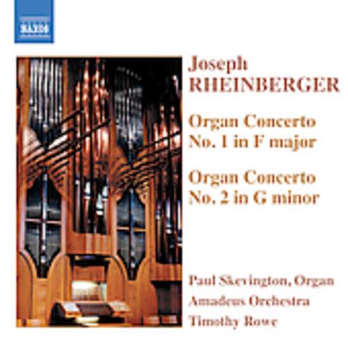 Joseph Rheinberger  
Organ Concerto No. 1 in F major  
Organ Concerto No. 2 in G minor  

Paul Skevington, Organ  
Amadeus Orchestra  
Timothy Rousse