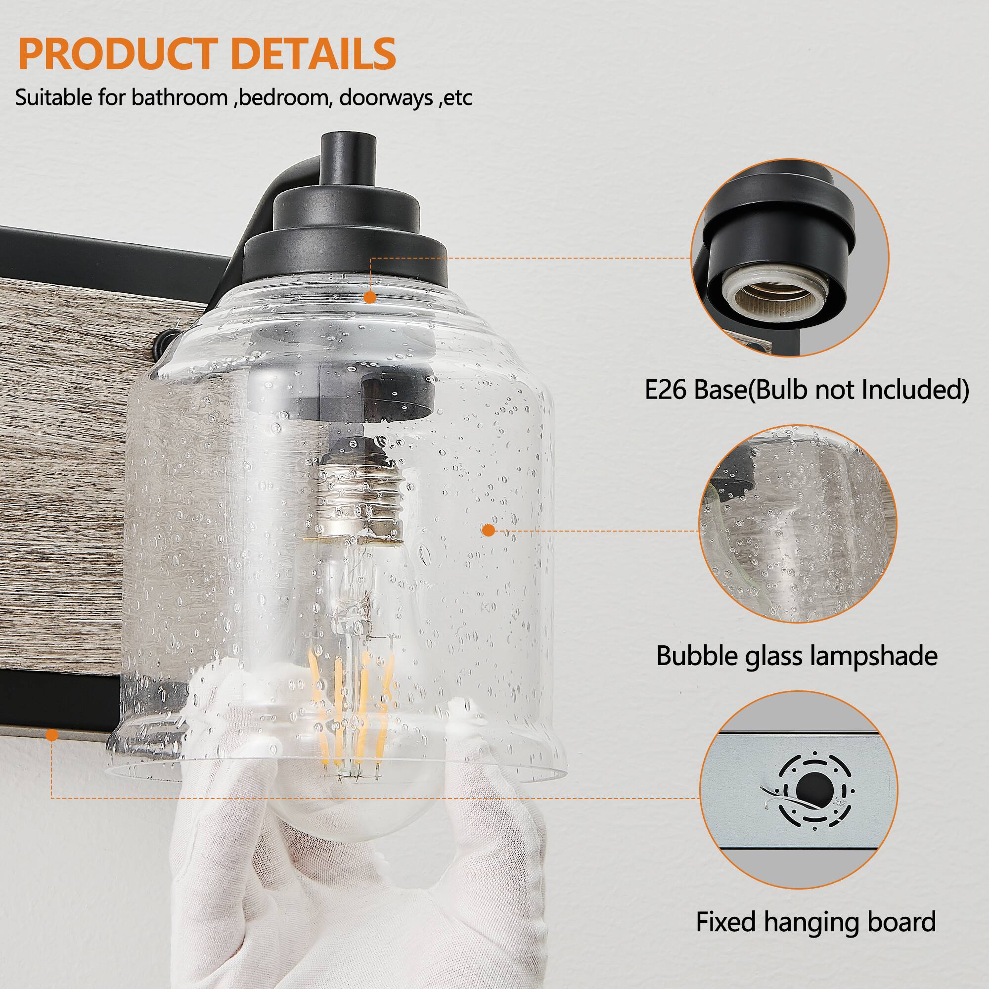 PRODUCT DETAILS  
Suitable for bathroom, bedroom, doorways, etc.  
E26 Base (Bulb not Included)  
Bubble glass lampshade  
Fixed hanging board