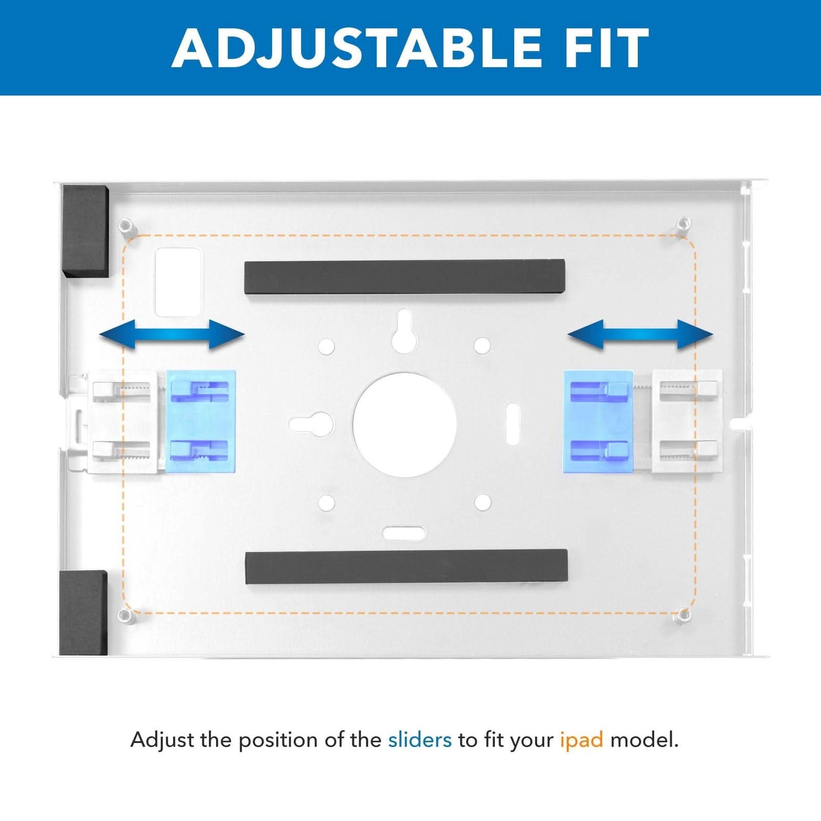 ADJUSTABLE FIT

Adjust the position of the sliders to fit your iPad model.
