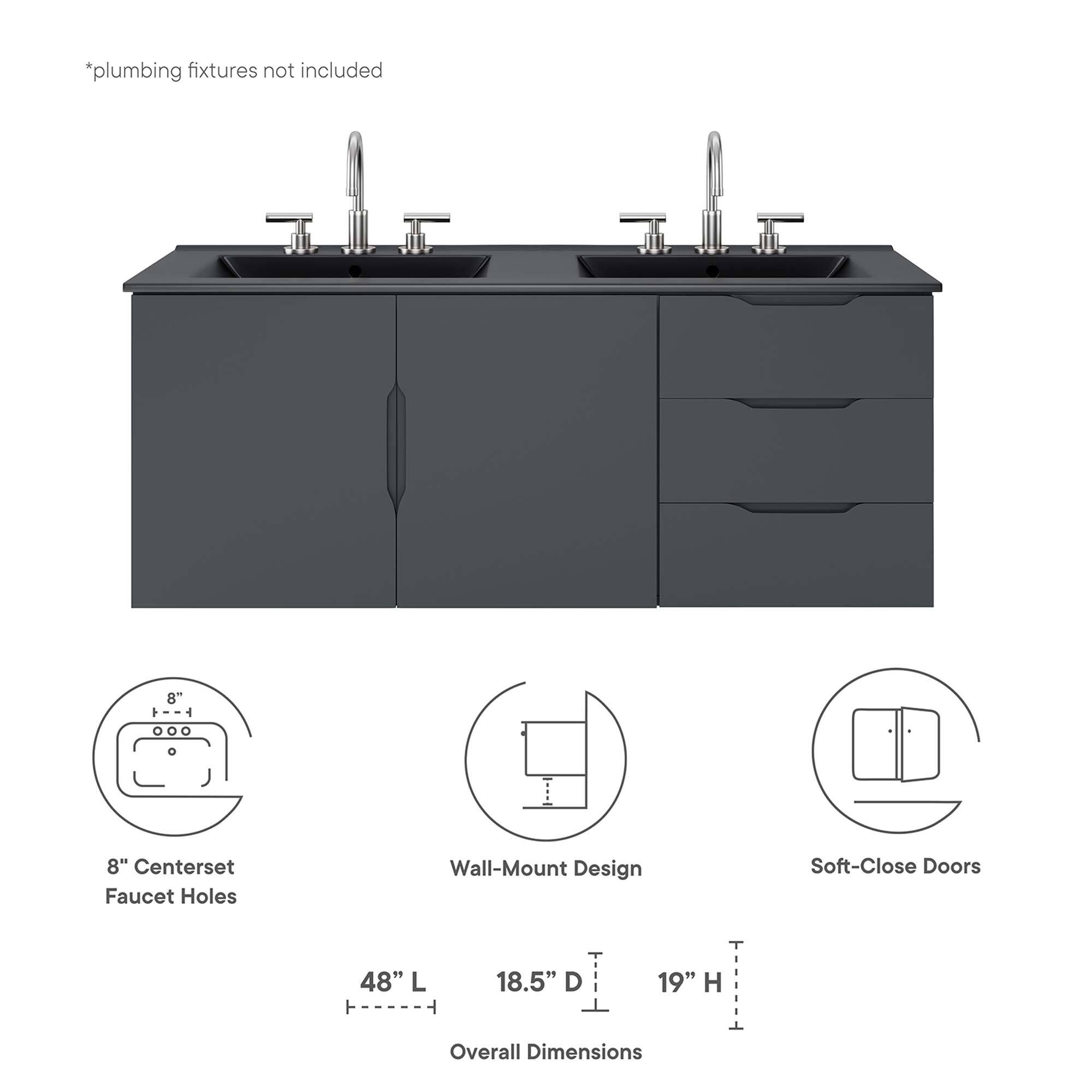 *plumbing fixtures not included

8" Centerset Faucet Holes  
Wall-Mount Design  
Soft-Close Doors  

48" L  
18.5" D  
19" H  

Overall Dimensions