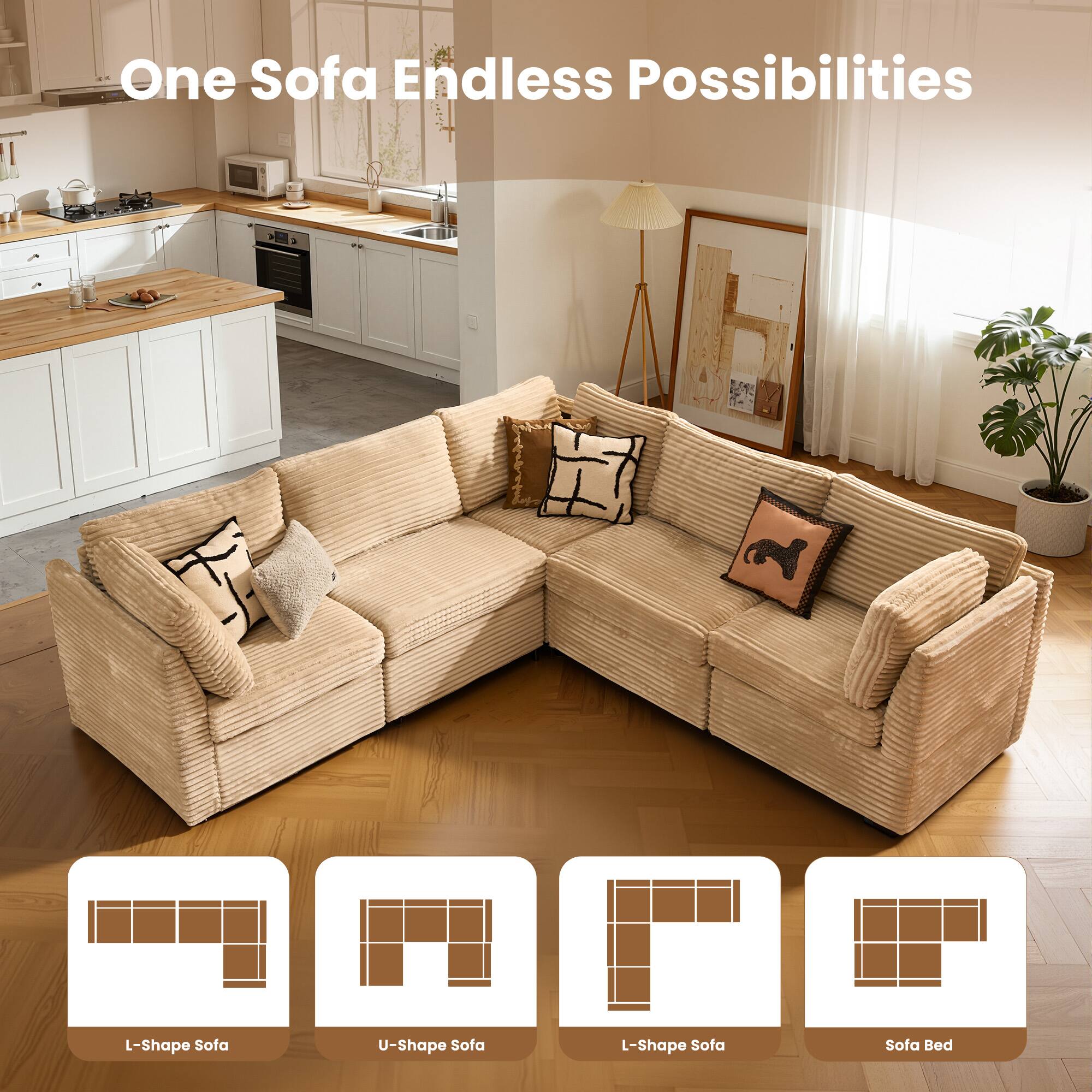 One Sofa Endless Possibilities

L-Shape Sofa  
U-Shape Sofa  
L-Shape Sofa  
Sofa Bed