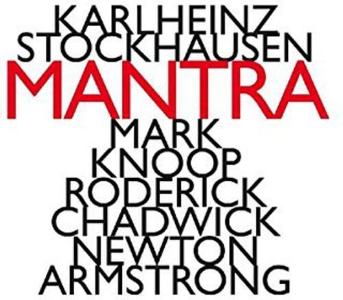 KARLHEINZ STOCKHAUSEN  
MANTRA  
MARK KNOOP  
RODERICK CHADWICK  
NEWTON ARMSTRONG