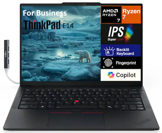 For Business
ThinkPad E14
AMD Ryzen 7
IPS SuperCLEAR
Backlit Keyboard
Fingerprint
Copilot