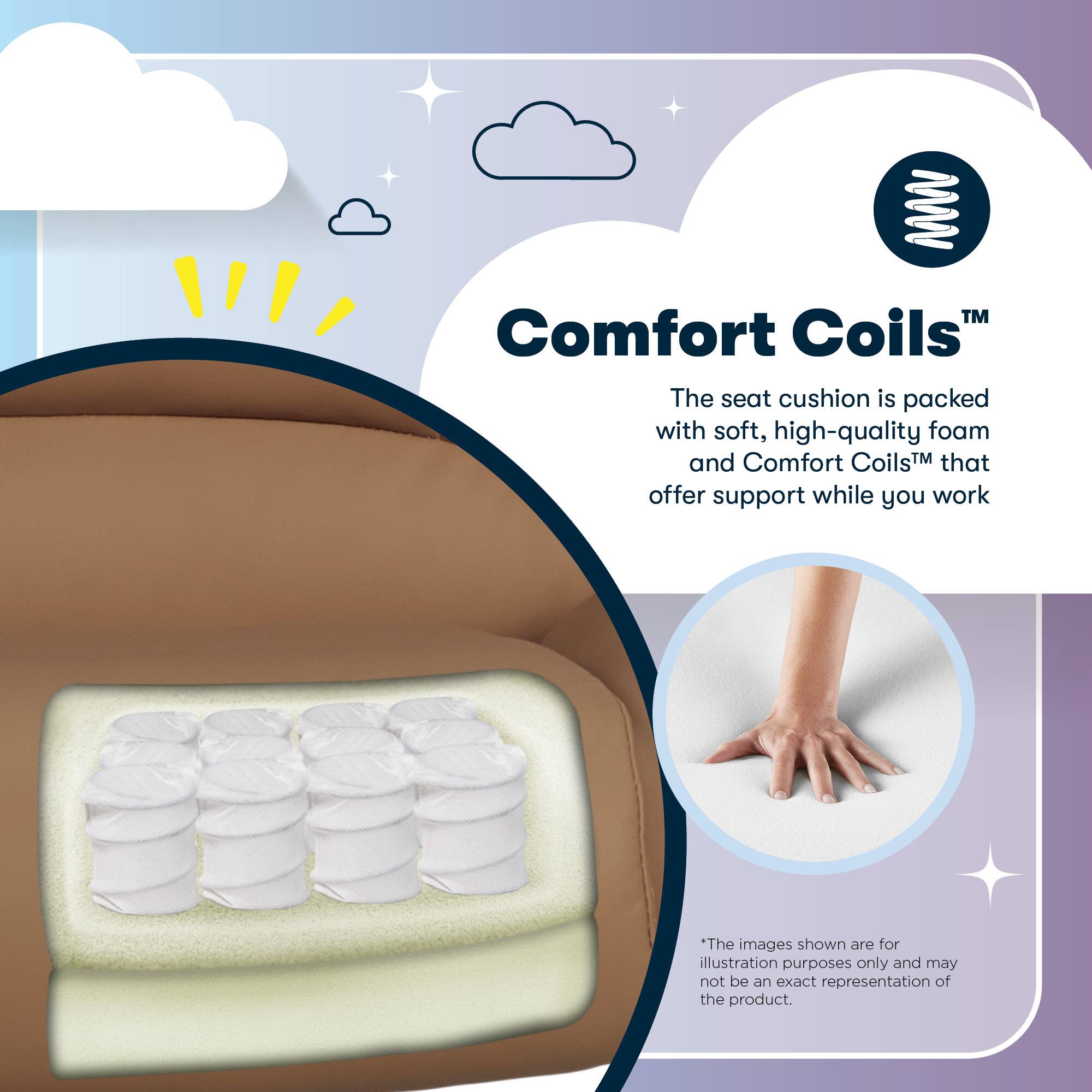TM Comfort Coils  
The seat cushion is packed with soft, high-quality foam and Comfort Coils™ that offer support while you work  
*The images shown are for illustration purposes only and may not be an exact representation of the product.