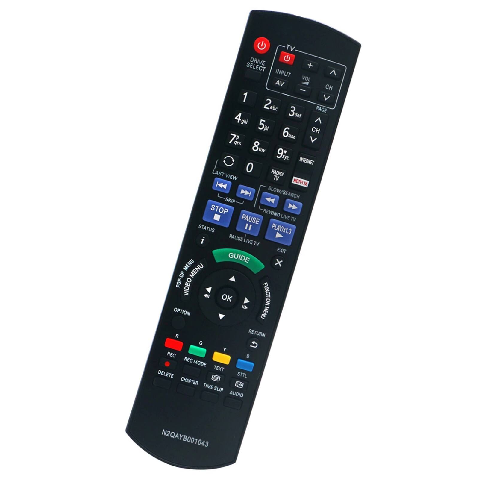 TV DRIVE G SELECT + INPUT VOL AV CH - 1 2abc 3def PAGE 4ghi 5jkl 6mno 7pqrs 8tuv 9wxyz 0 INTERNET LAST VIEW TV NETFLIX D SLOW/SEARCH SKIP STOP REWIND PAUSE LIVE TV STATUS " PLAY)x1.3 i PAUSE LIVE TV EXIT GUIDE x MENU MENU POP-UP VIDEO OK FUNCTION  OPTION MENU  RETURN G Y REC E REC MODE TEXT DELETE STTL CHAPTER C: TIME SLIP AUDIO N2QAYB001043