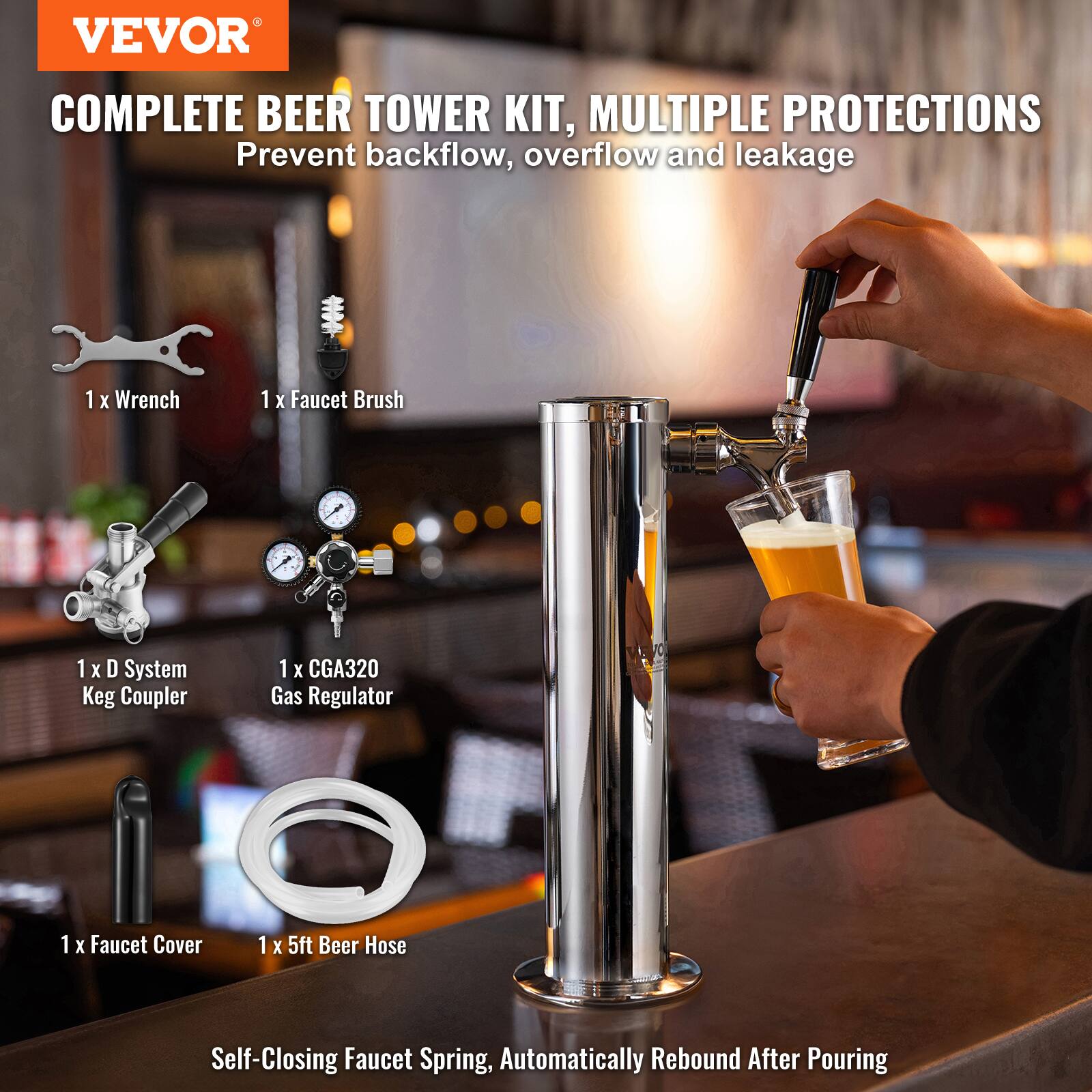 VEVOR COMPLETE BEER TOWER KIT, MULTIPLE PROTECTIONS  
Prevent backflow, overflow and leakage  

1 x Wrench  
1 x Faucet Brush  
1 x D System Keg Coupler  
1 x CGA320 Gas Regulator  
1 x Faucet Cover  
1 x 5ft Beer Hose  

Self-Closing Faucet Spring, Automatically Rebound After Pouring