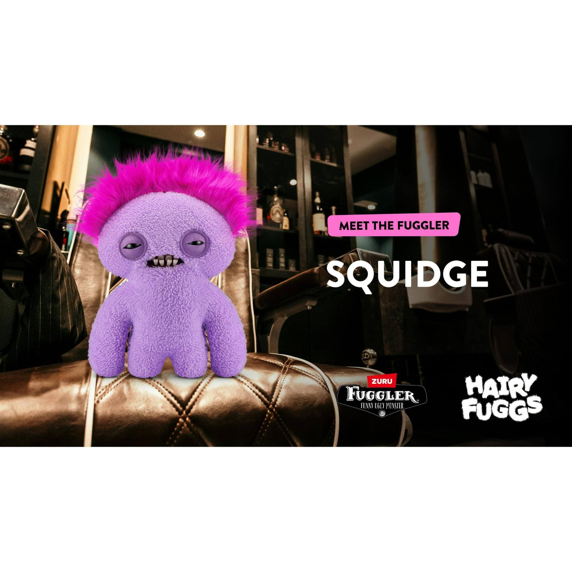 MEET THE FUGGLER  
SQUIDGE  

ZURU FUGGLER  
HAIRY FUGGS