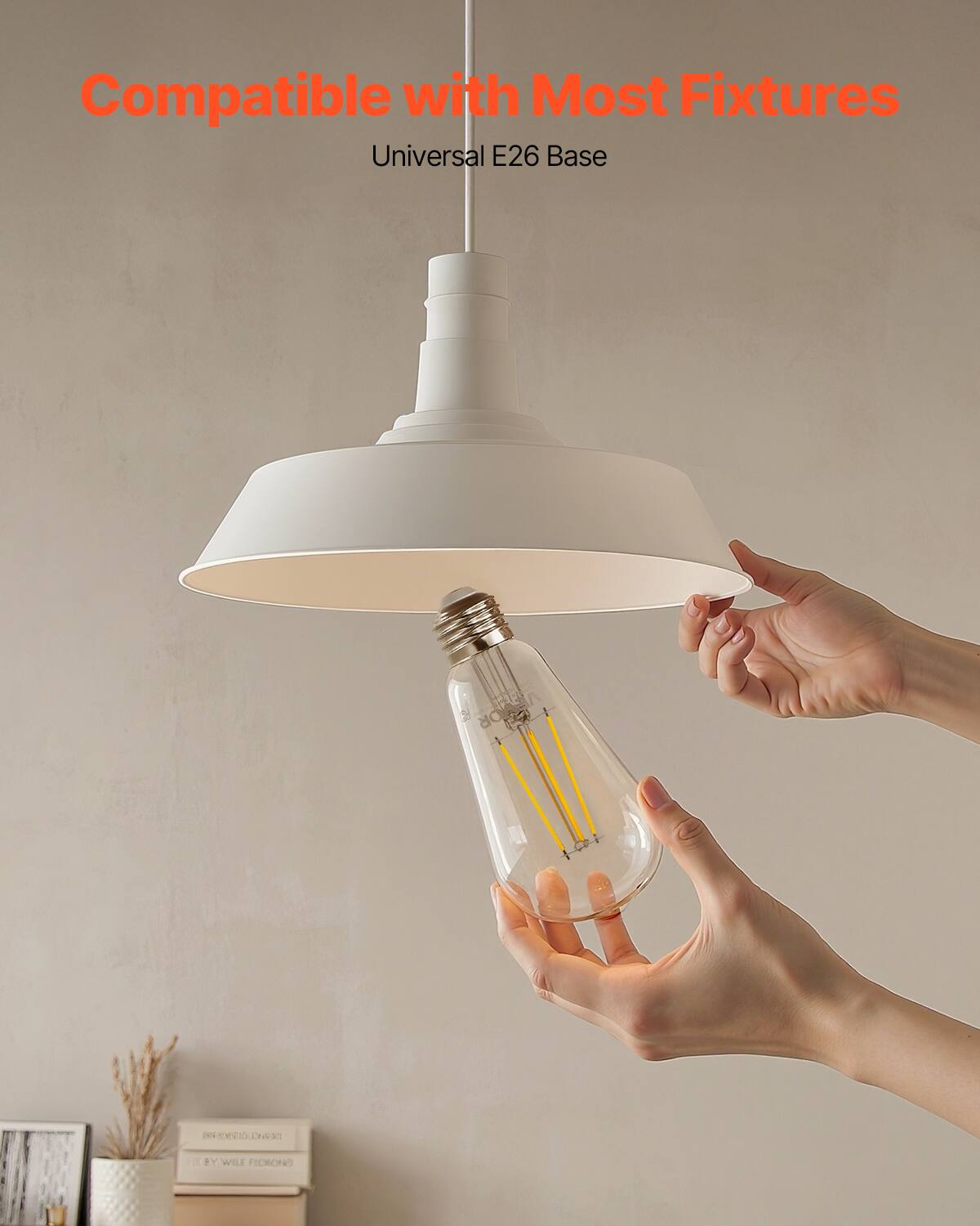 Compatible with Most Fixtures  
Universal E26 Base