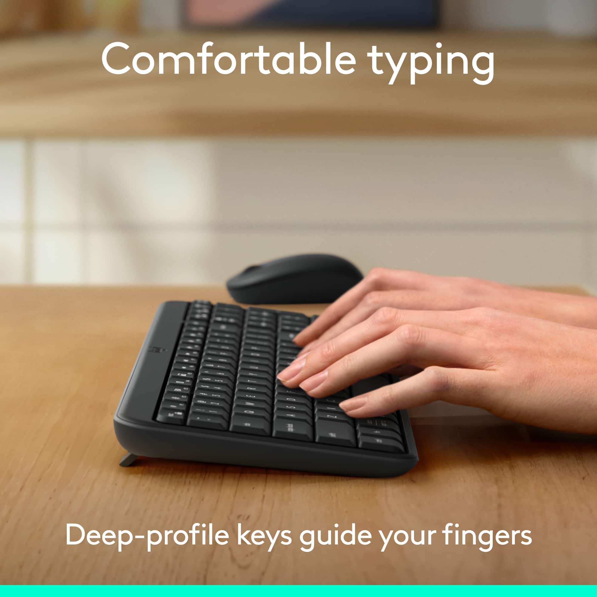Comfortable typing: Deep-profile keys guide your fingers.