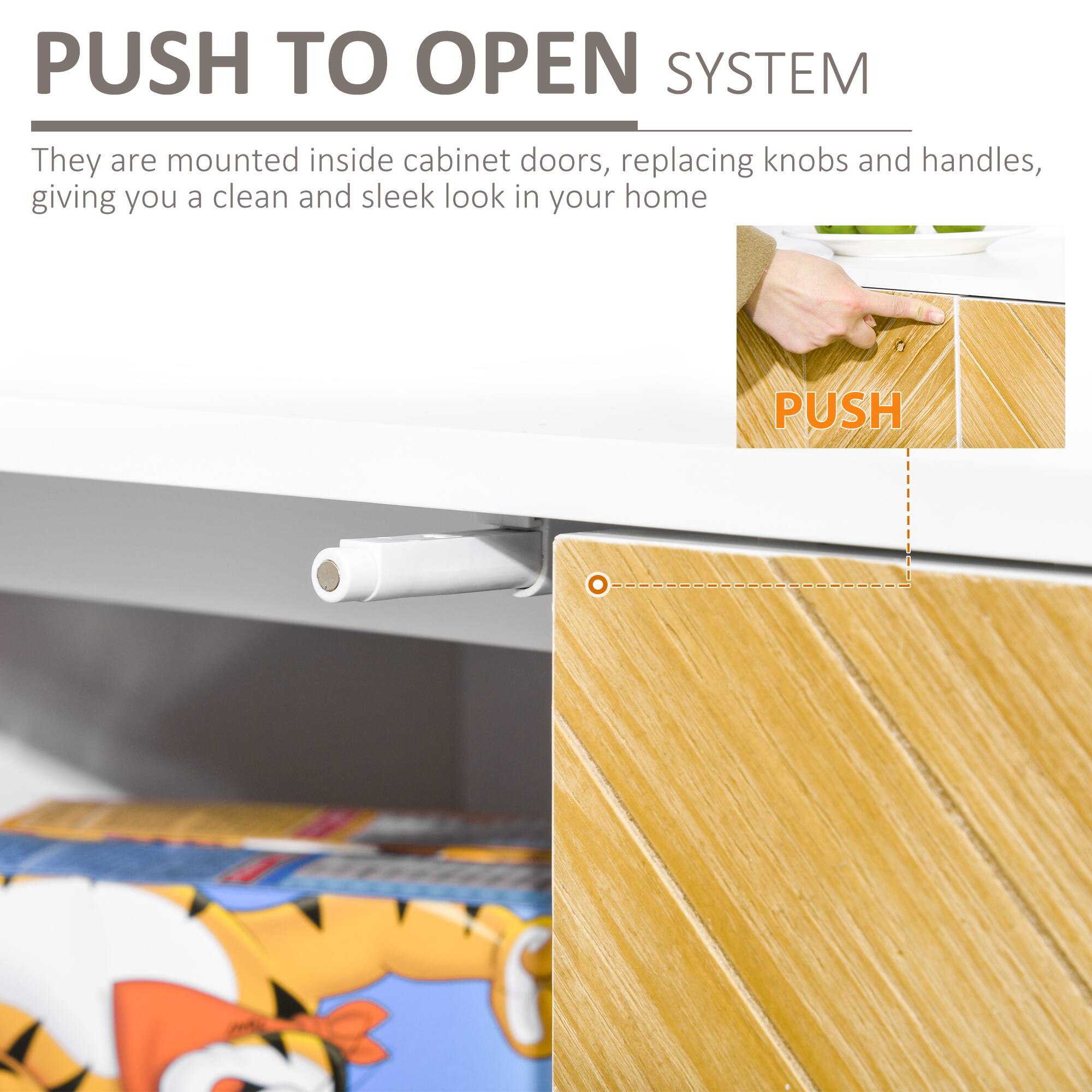 PUSH TO OPEN SYSTEM

They are mounted inside cabinet doors, replacing knobs and handles, giving you a clean and sleek look in your home

PUSH