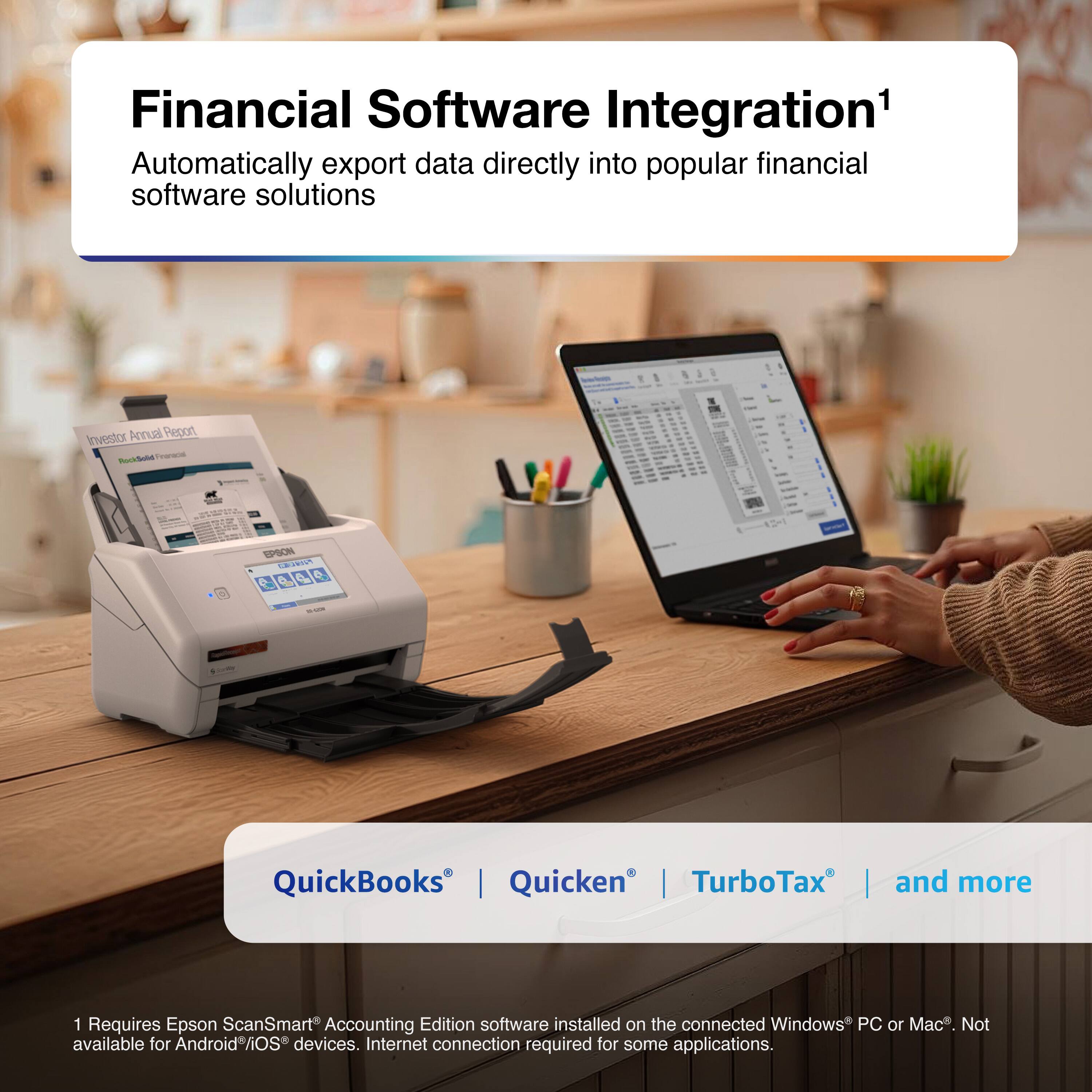 Financial Software Integration¹  
Automatically export data directly into popular financial software solutions

Investor Annual Report - Toas EPSCN CVCA

QuickBooks® | Quicken® | TurboTax® | and more

¹ Requires Epson ScanSmart® Accounting Edition software installed on the connected Windows® PC or Mac®. Not available for Android/iOS devices. Internet connection required for some applications.