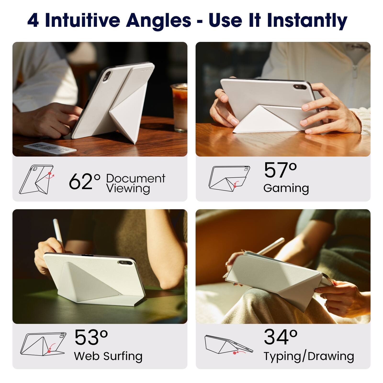 4 Intuitive Angles - Use It Instantly

- 62° Document Viewing
- 57° Gaming
- 53° Web Surfing
- 34° Typing/Drawing