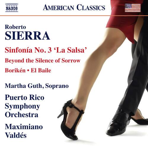 NAXOS AMERICAN CLASSICS

Roberto SIERRA

Sinfonia No. 3 'La Salsa'
Beyond the Silence of Sorrow
Borikén • El Baile

Martha Guth, Soprano

Puerto Rico Symphony Orchestra

Maximiano Valdés