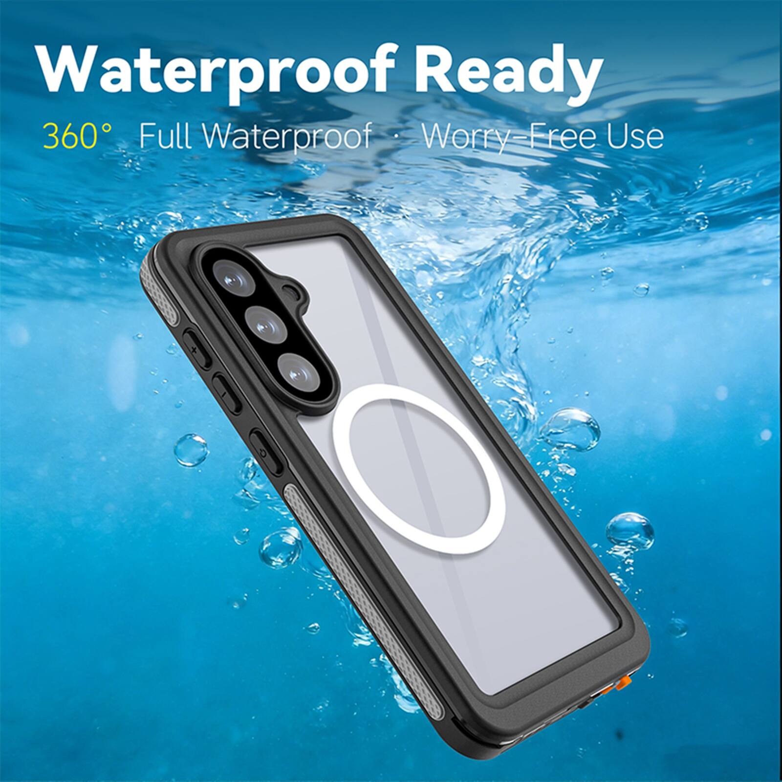 Waterproof Ready  
360° Full Waterproof  
Worry-Free Use