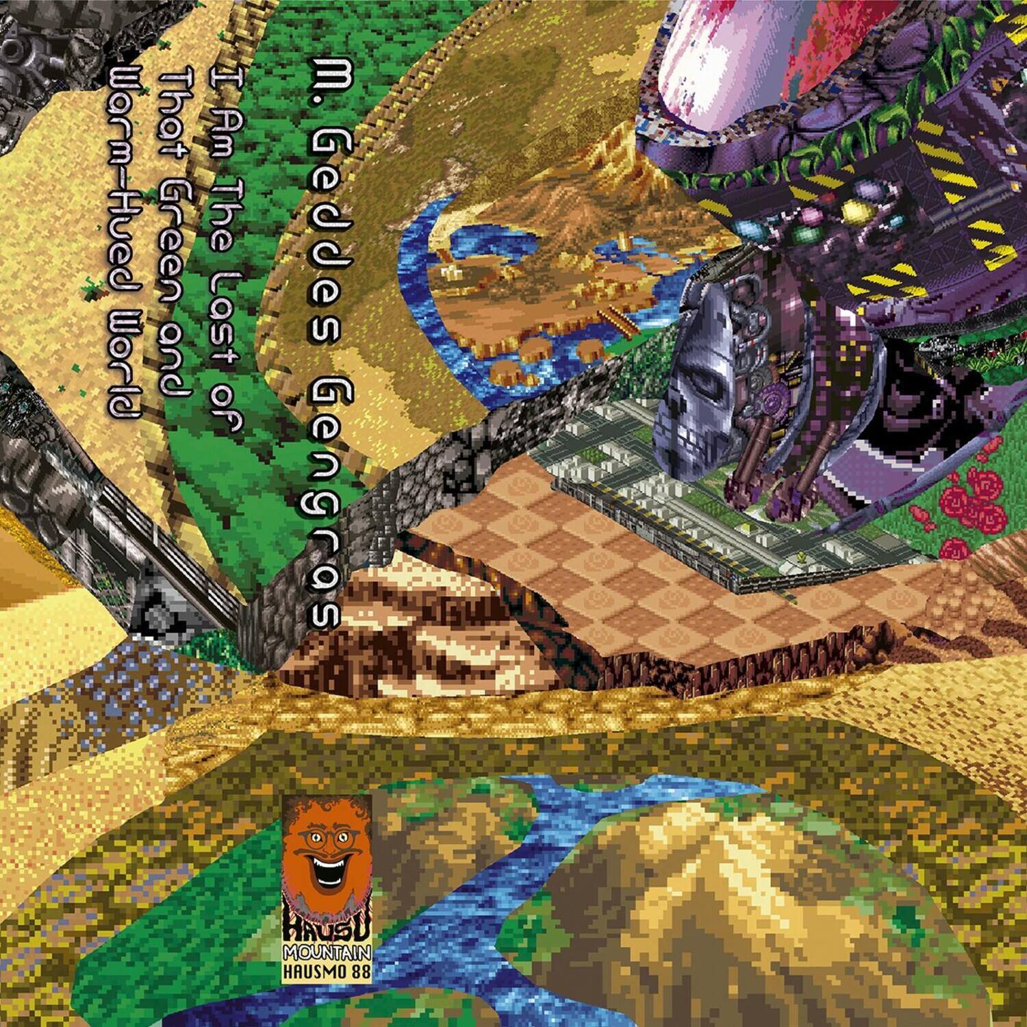 I That Am The Last World of Warm-Hued Green and M. Geddes Gengras  
HAUSU MOUNTAIN HAUSMO 88