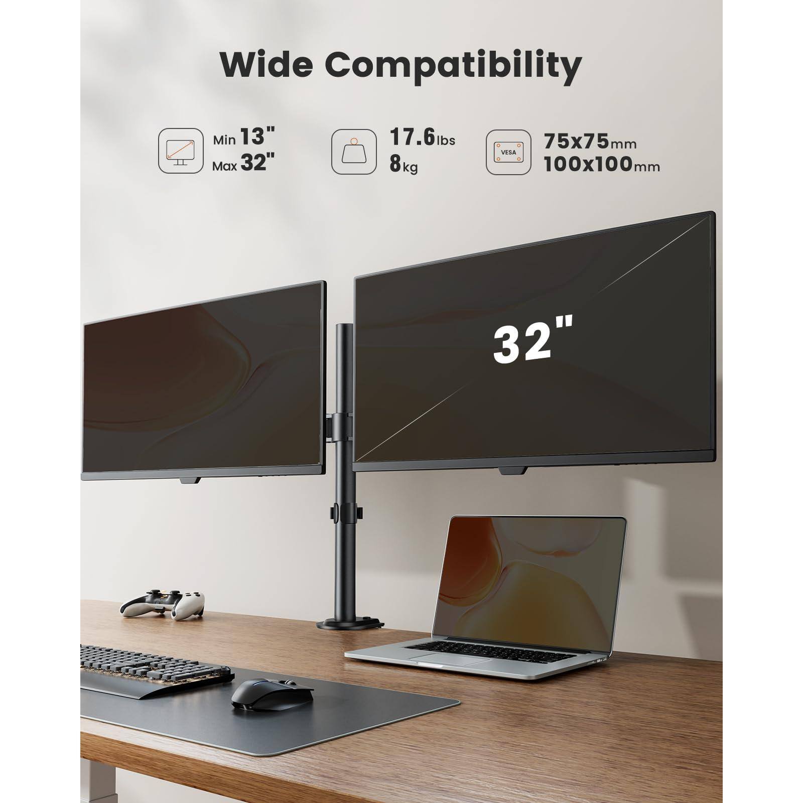 Wide Compatibility  
Min 13" Max 32"  
17.6lbs 8kg  
75x75mm 100x100mm  
32"