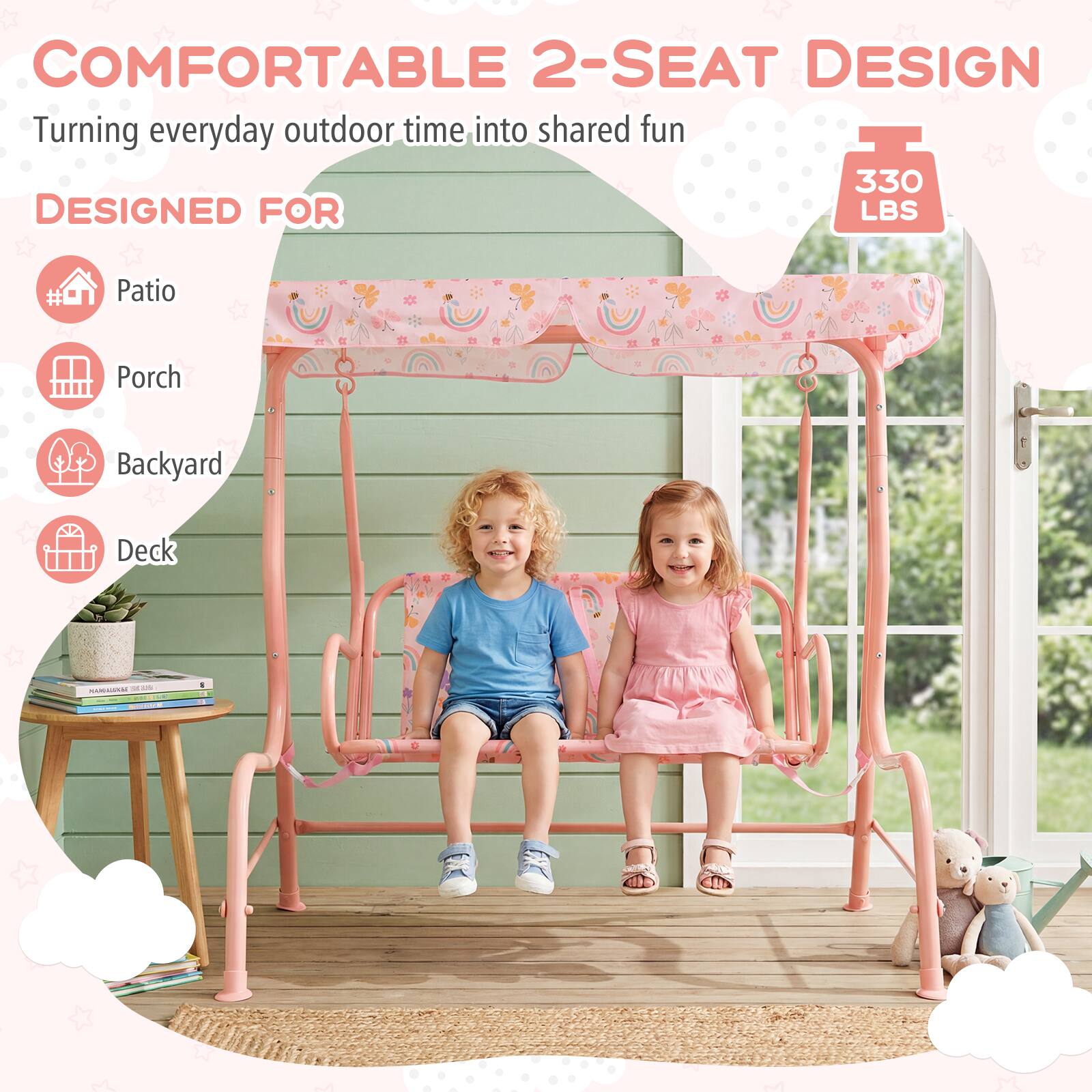 COMFORTABLE 2-SEAT DESIGN  
Turning everyday outdoor time into shared fun  

DESIGNED FOR  
- Patio  
- Porch  
- Backyard  
- Deck  

330 LBS