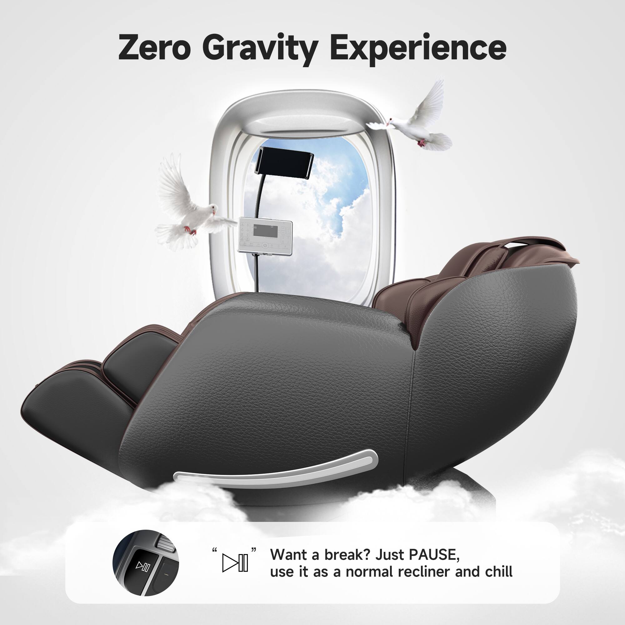 Zero Gravity Experience

Want a break? Just PAUSE, use it as a normal recliner and chill