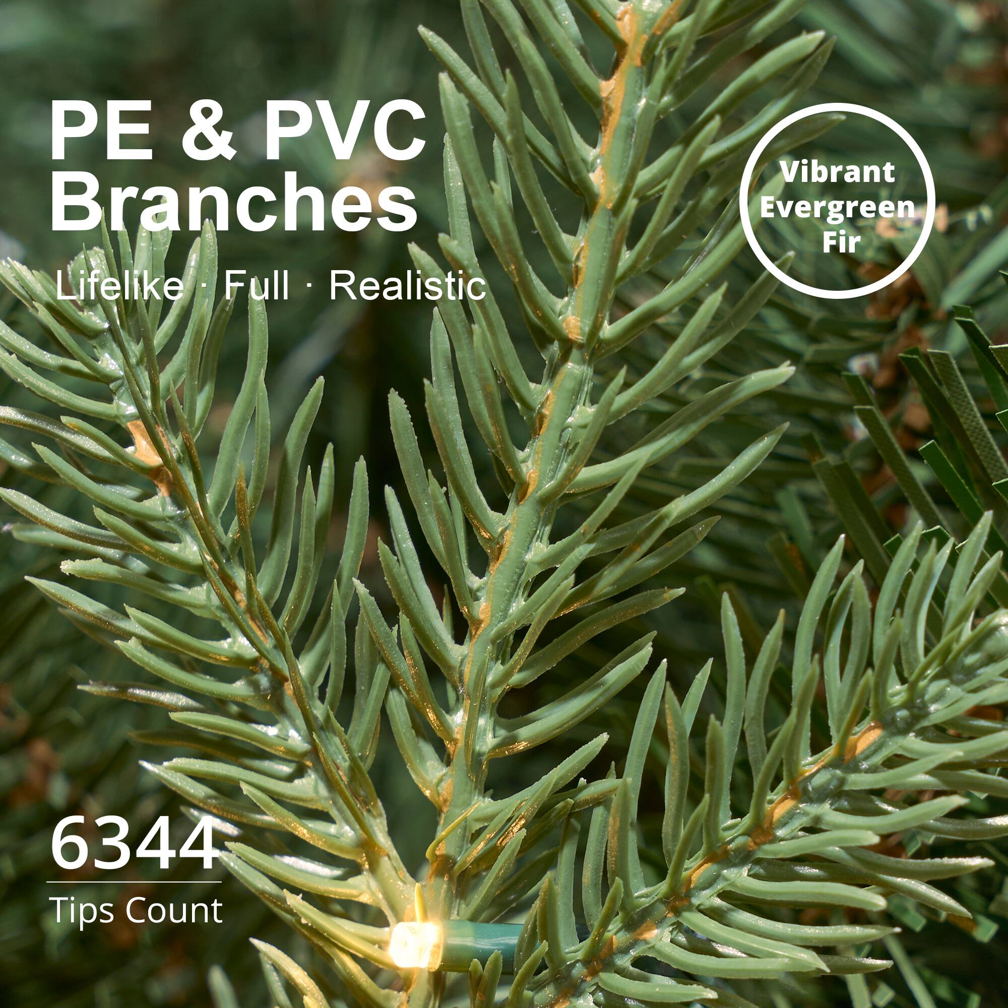 PE & PVC Branches  
Lifelike · Full · Realistic  
Vibrant Evergreen Fir  
6344 Tips Count
