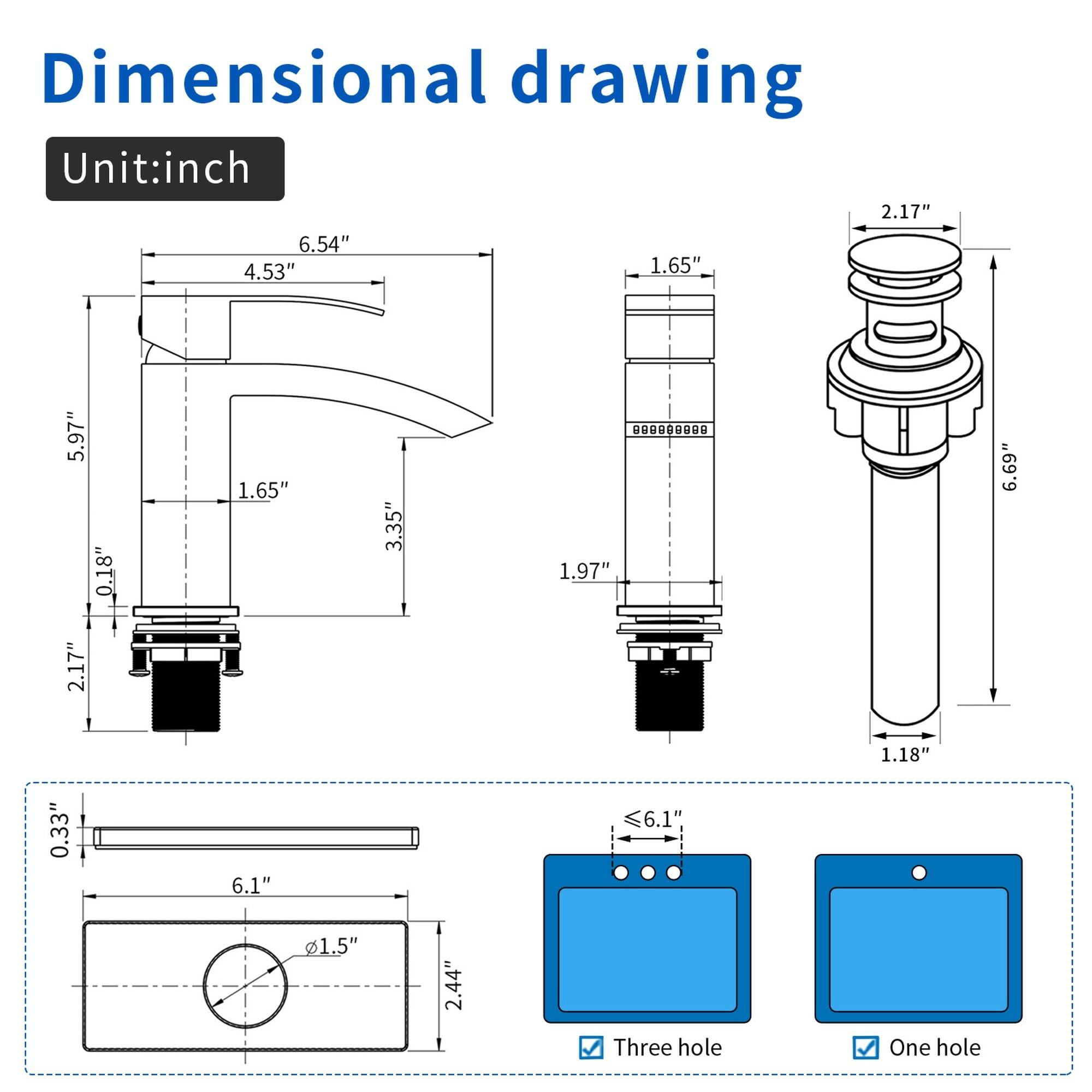 Dimensional drawing  
Unit: inch  

- 2.17"  
- 6.54"  
- 4.53"  
- 1.65"  
- 5.97"  
- 0.18"  
- 2.17"  
- 1.65"  
- 3.35"  
- 1.97"  
- 6.69"  
- 1.18"  
- 0.33"  
- 6.1"  
- 1.5"  
- 2.44"  

Three hole  
One hole