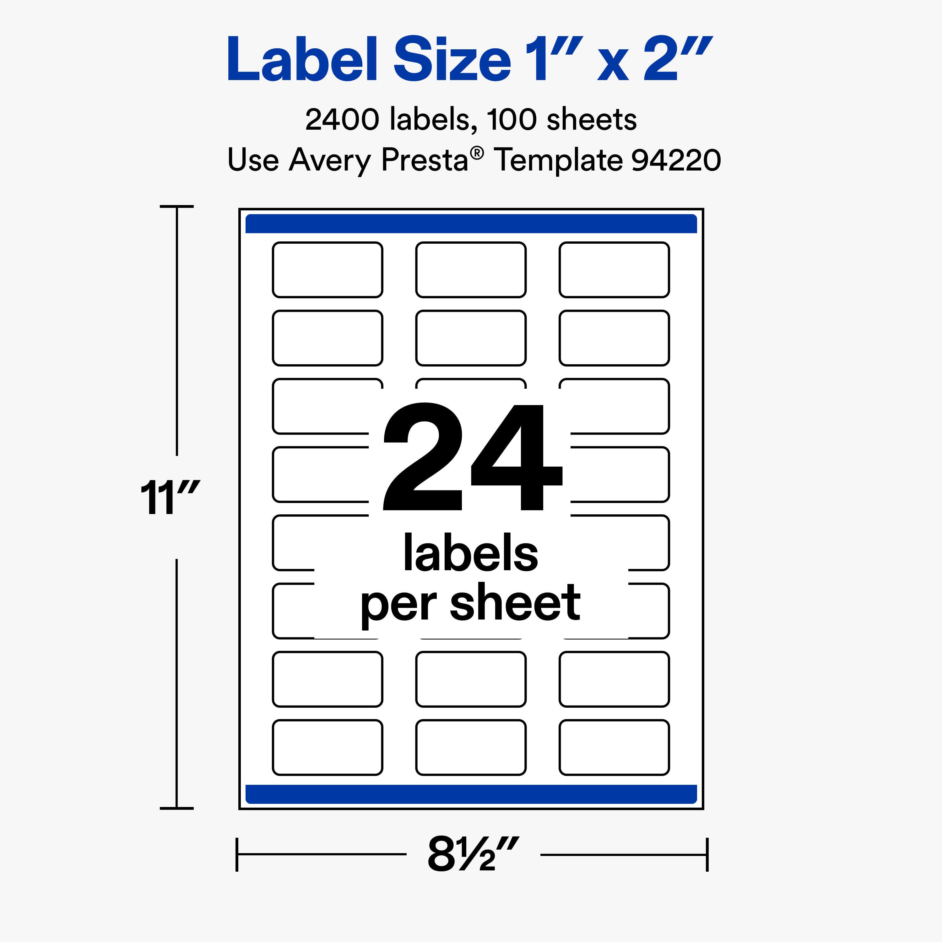 Label Size 1" X 2"  
2400 labels, 100 sheets  
Use Avery Presta® Template 94220  

11"  
24 labels per sheet  
8½"