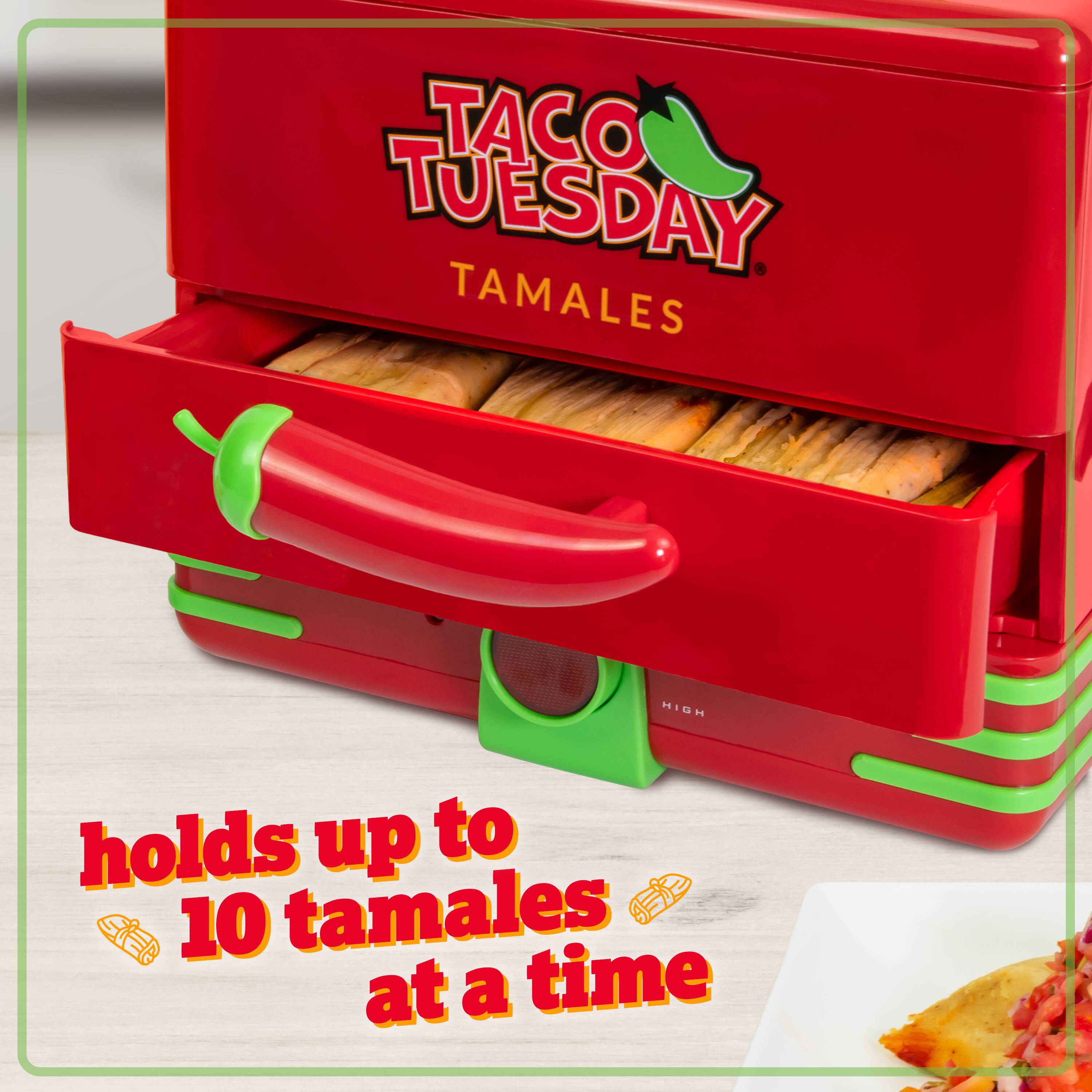 TACO TUESDAY TAMALES  
HIGH  
holds up to 10 tamales at a time