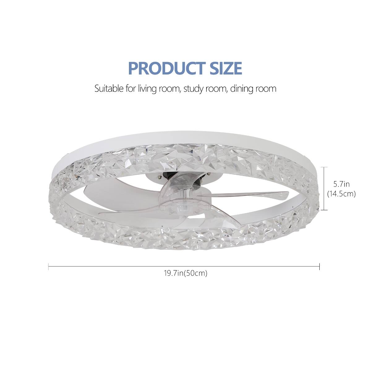 PRODUCT SIZE  
Suitable for living room, study room, dining room  
5.7in (14.5cm)  
19.7in (50cm)