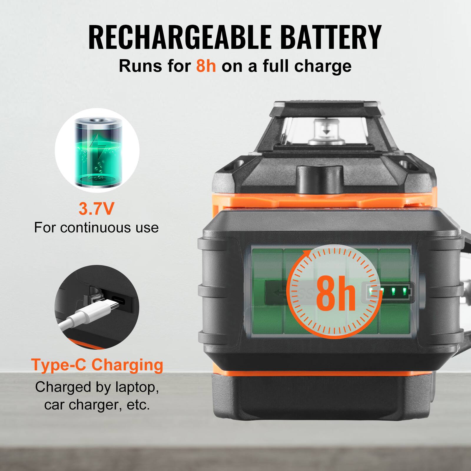 RECHARGEABLE BATTERY  
Runs for 8h on a full charge  
3.7V  
For continuous use  
Type-C Charging  
Charged by laptop, car charger, etc.