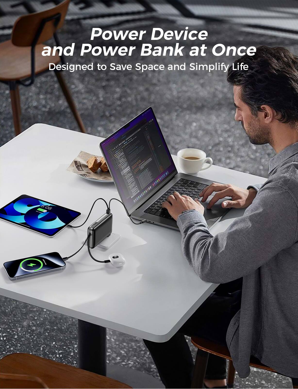 Power Device and Power Bank at Once  
Designed to Save Space and Simplify Life