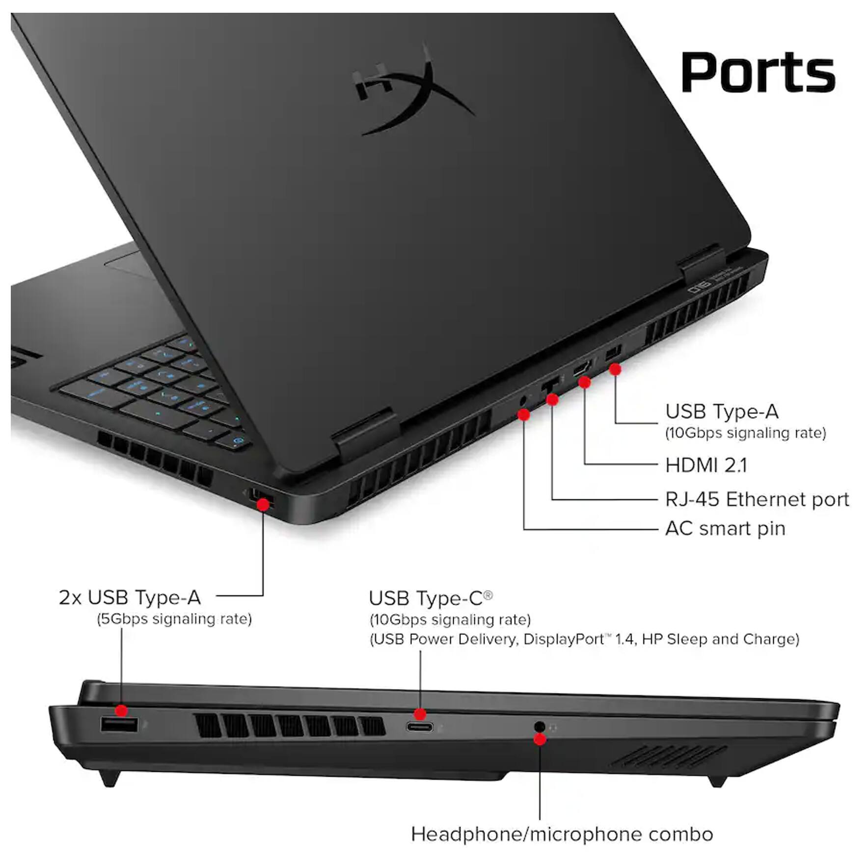 Ports

- USB Type-A (10Gbps signaling rate)
- HDMI 2.1
- RJ-45 Ethernet port
- AC smart pin
- 2x USB Type-A (5Gbps signaling rate)
- USB Type-C (10Gbps signaling rate) (USB Power Delivery, DisplayPort 1.4, HP Sleep and Charge)
- Headphone/microphone combo