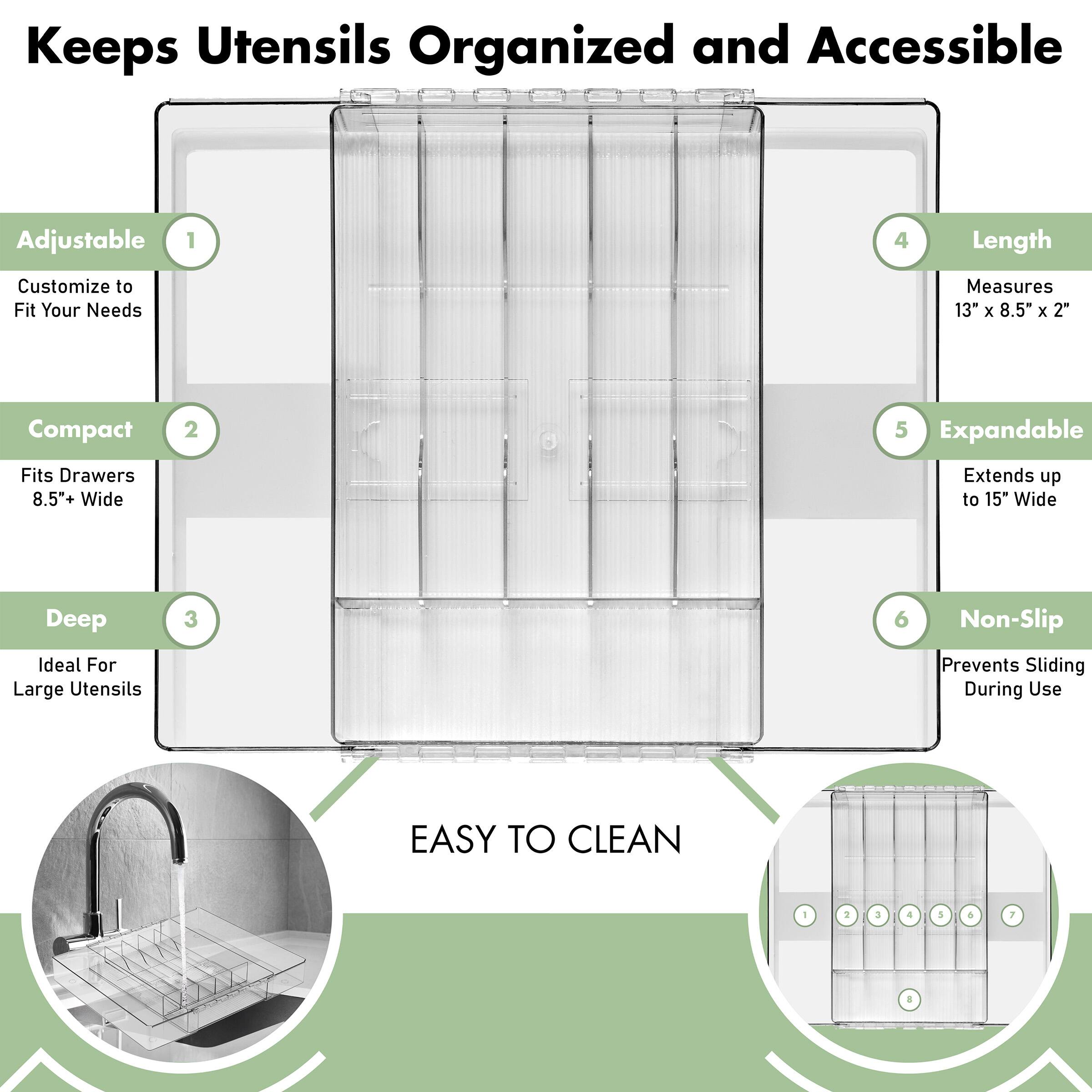 Keeps Utensils Organized and Accessible

1. Adjustable
   - Customize to Fit Your Needs

2. Compact
   - Fits Drawers 8.5"+ Wide

3. Deep
   - Ideal For Large Utensils

4. Length
   - Measures 13" x 8.5" x 2"

5. Expandable
   - Extends up to 15" Wide

6. Non-Slip
   - Prevents Sliding During Use

EASY TO CLEAN