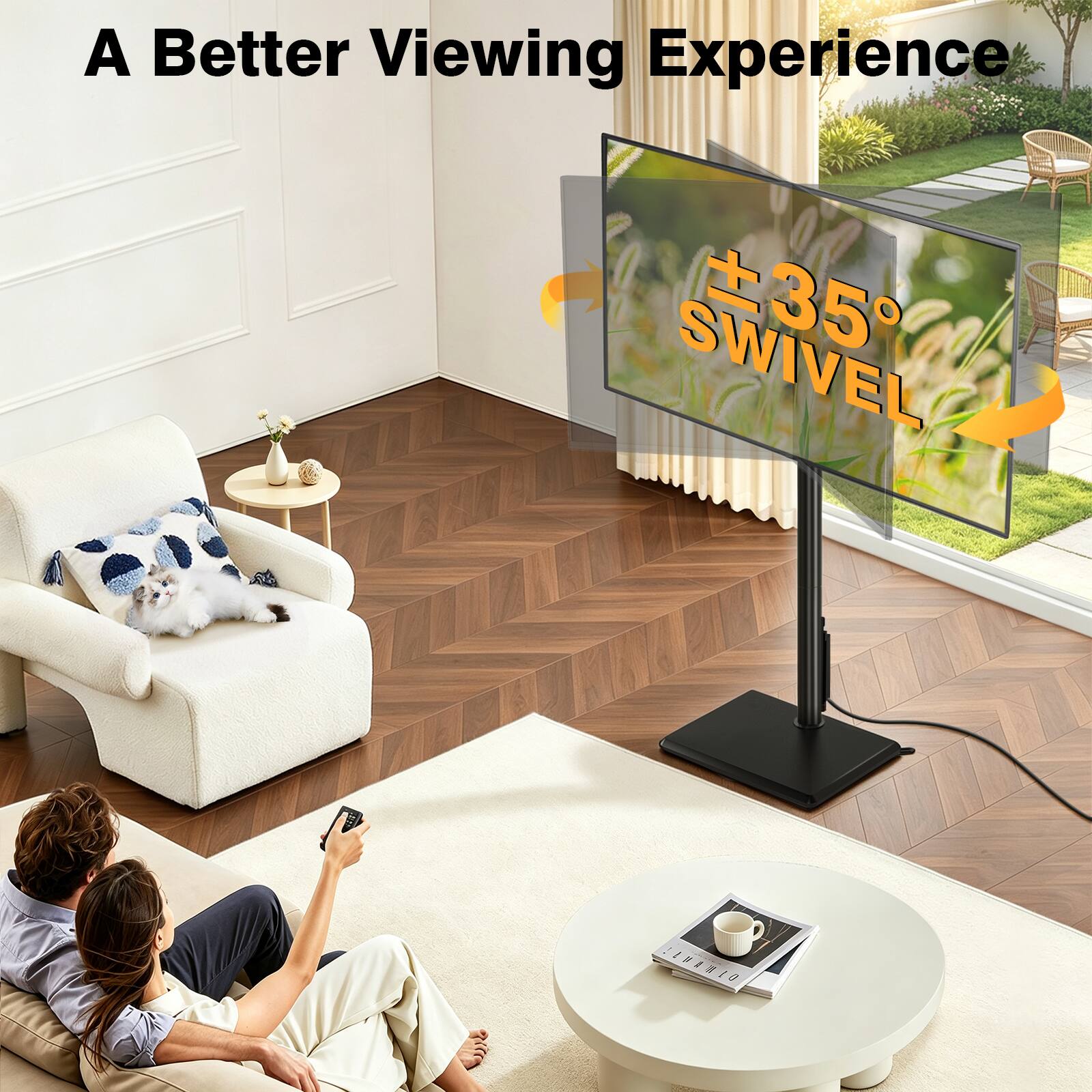 A Better Viewing Experience  
SWIVEL 35°