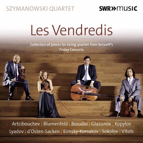 SZYMANOWSKI QUARTET  
SWR MUSIC  

Les Vendredis  
Collection of pieces for string quartet from Belaieff's Friday Concerts  

Artcibouchev | Blumenfeld | Borodin | Glazunov | Kopylov | Lyadov | d'Osten-Sacken | Rimsky-Korsakov | Sokolov | Vitols