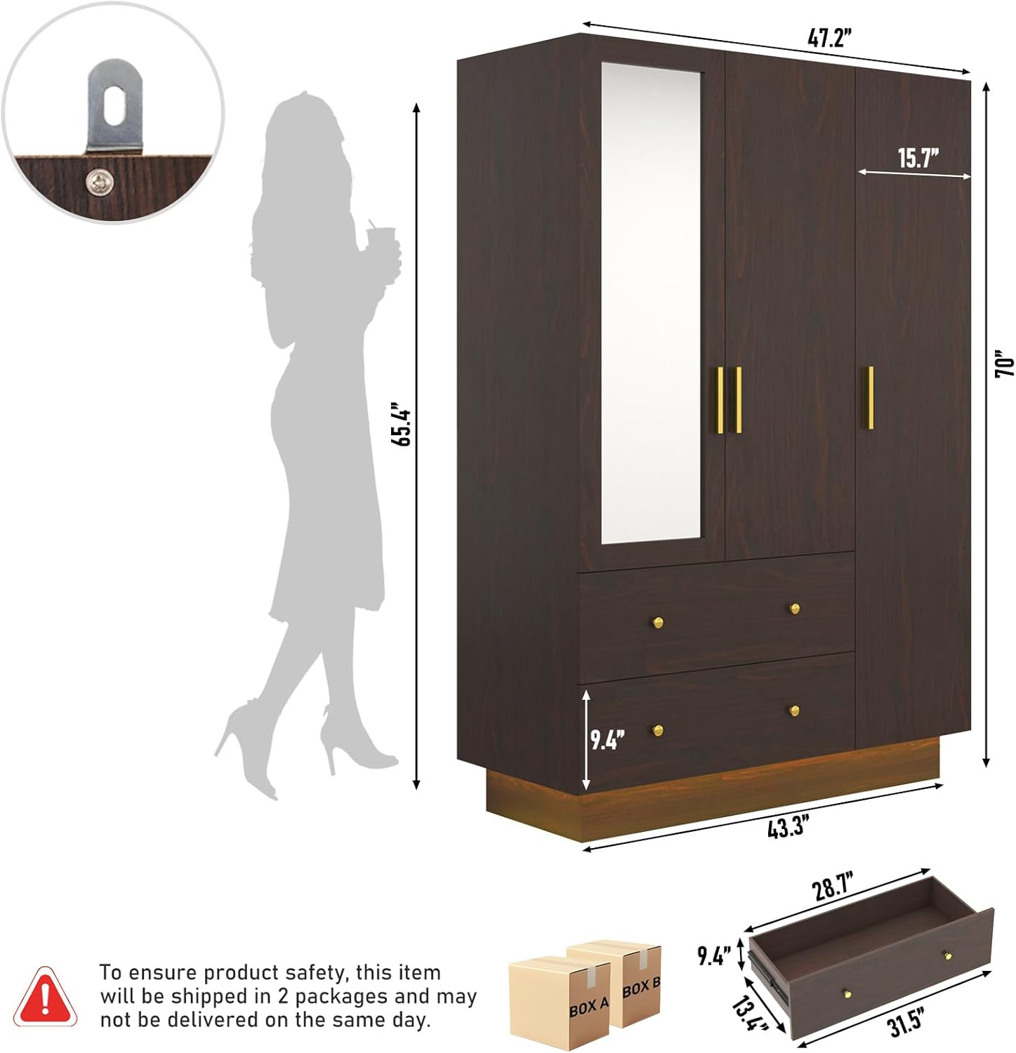 47.2" 15.7" 65.4" 70" 9.4" 43.3" 28.7" 31.5" 13.4" 9.4"  
To ensure product safety, this item will be shipped in 2 packages and may not be delivered on the same day.  
BOX A 9.4" 13.4" 31.5"