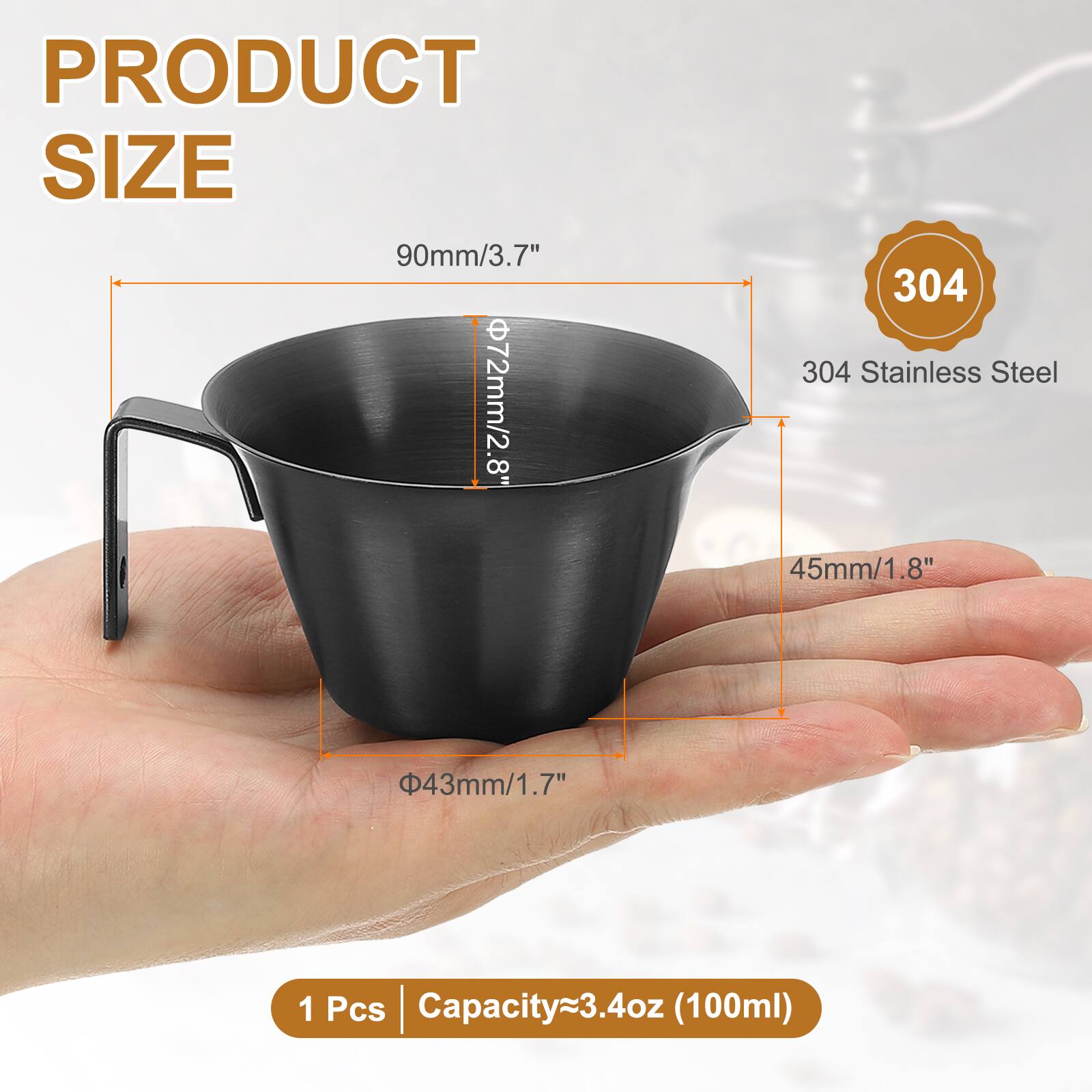 PRODUCT SIZE

90mm/3.7"  
72mm/2.8"  
304 Stainless Steel  
45mm/1.8"  
43mm/1.7"  
1 Pcs  
Capacity~3.4oz (100ml)