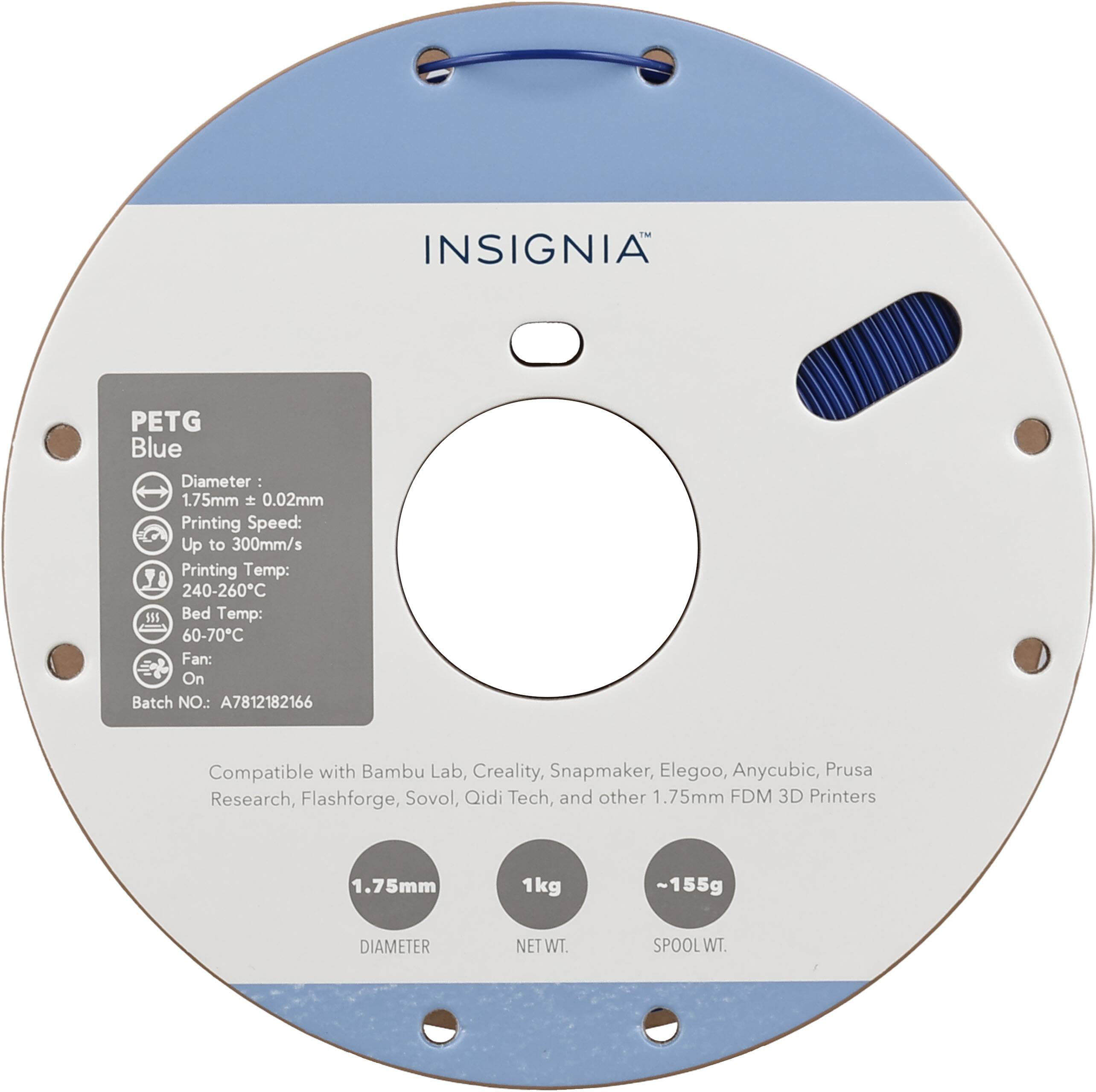 - INSIGNIA PETG Blue
- Diameter: 1.75mm ± 0.02mm
- Printing Speed: Up to 300mm/s
- Printing Temp: 240-260°C
- Bed Temp: 60-70°C
- Fan: On
- Batch NO.: A7812182166
- Compatible with Bambu Lab, Creality, Snapmaker, Elegoo, Anycubic, Prusa Research, Flashforge, Sovol, Qidi Tech, and other 1.75mm FDM 3D Printers
- 1.75mm
- DIAMETER
- NET WT. 1kg
- SPOOL WT. ~155g