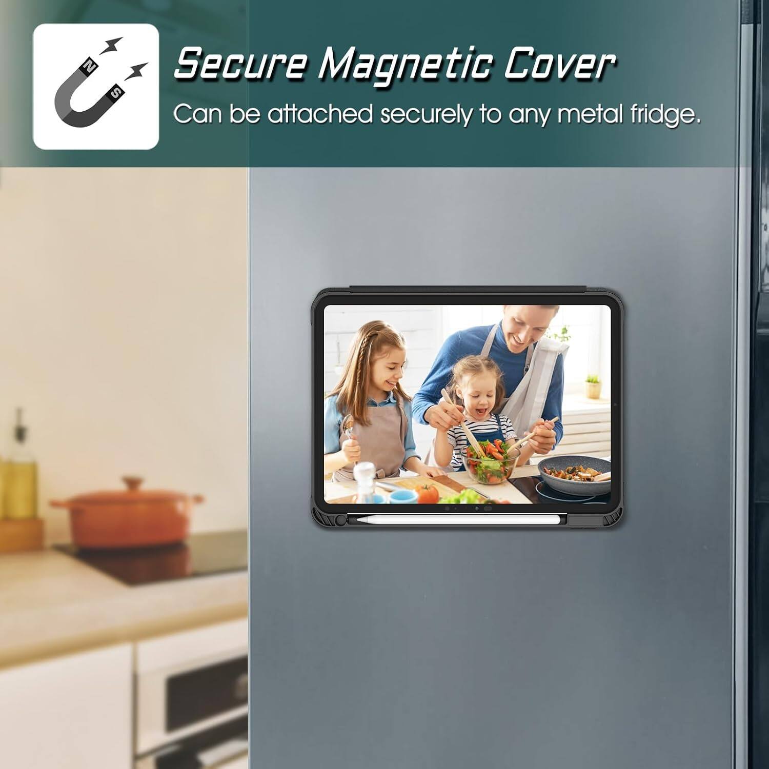 Secure Magnetic Cover  
Can be attached securely to any metal fridge.