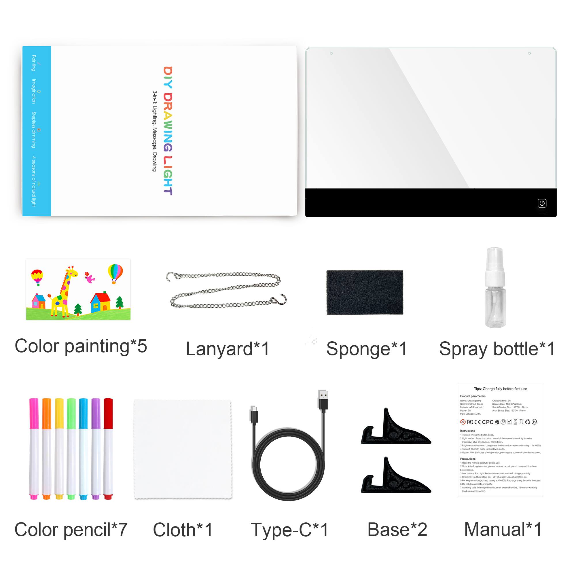 Petro MRN - Stoplowdimming  
1 socioneornotucton 1  
34 DusO Message BUMDIO  

DIY DRAWING LIGHT  
Color painting*5  
Lanyard*1  
Sponge*1  
Spray bottle*1  
Toe Chargs  
tatoe -e - -  I - - a ! - - - - - - - CPC : - - | - : |  
Color pencil*7  
Cloth*1  
Type-C*1  
Base*2  
Manual*1