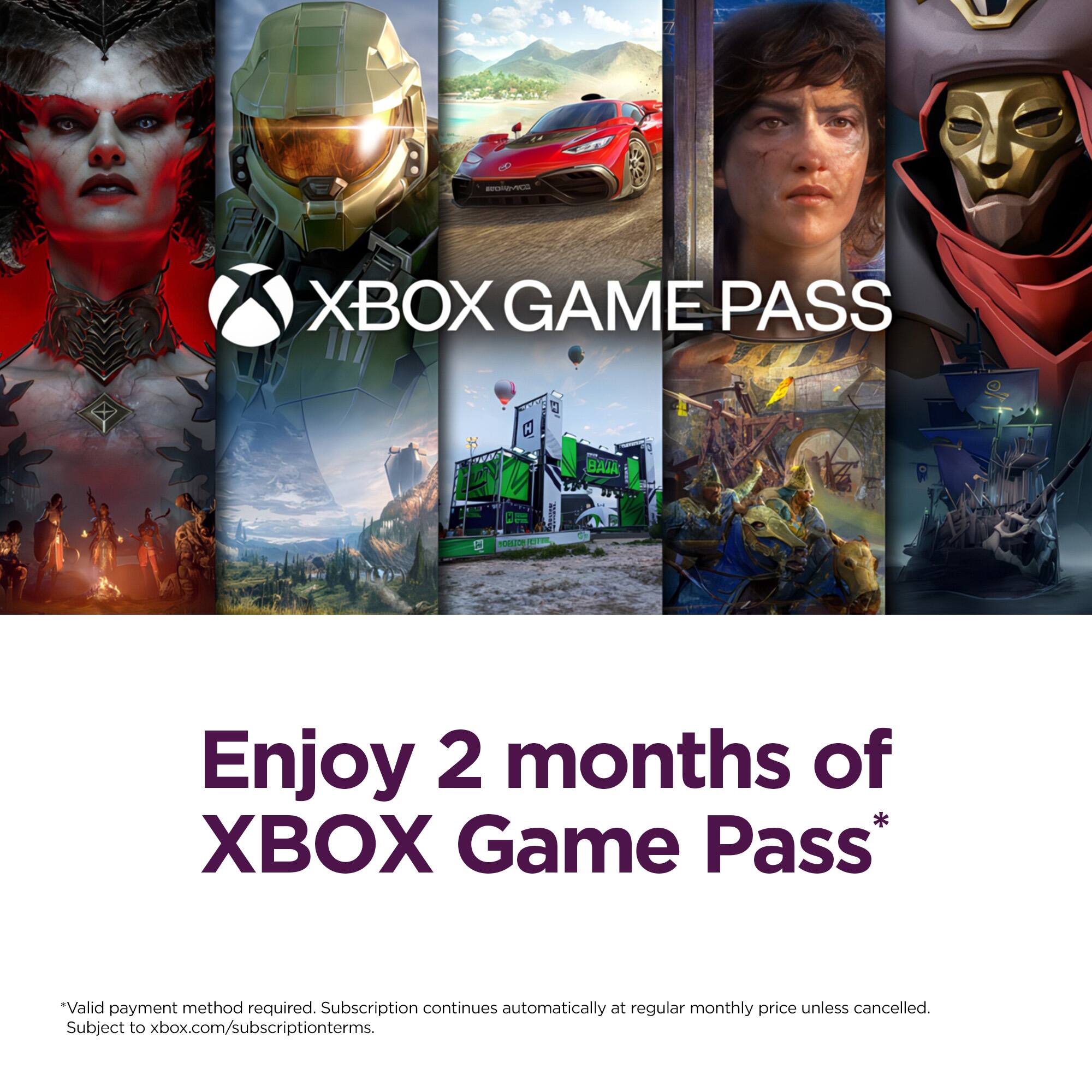 Enjoy 2 months of XBOX Game Pass*

*Valid payment method required. Subscription continues automatically at regular monthly price unless cancelled. Subject to xbox.com/subscriptionterms.