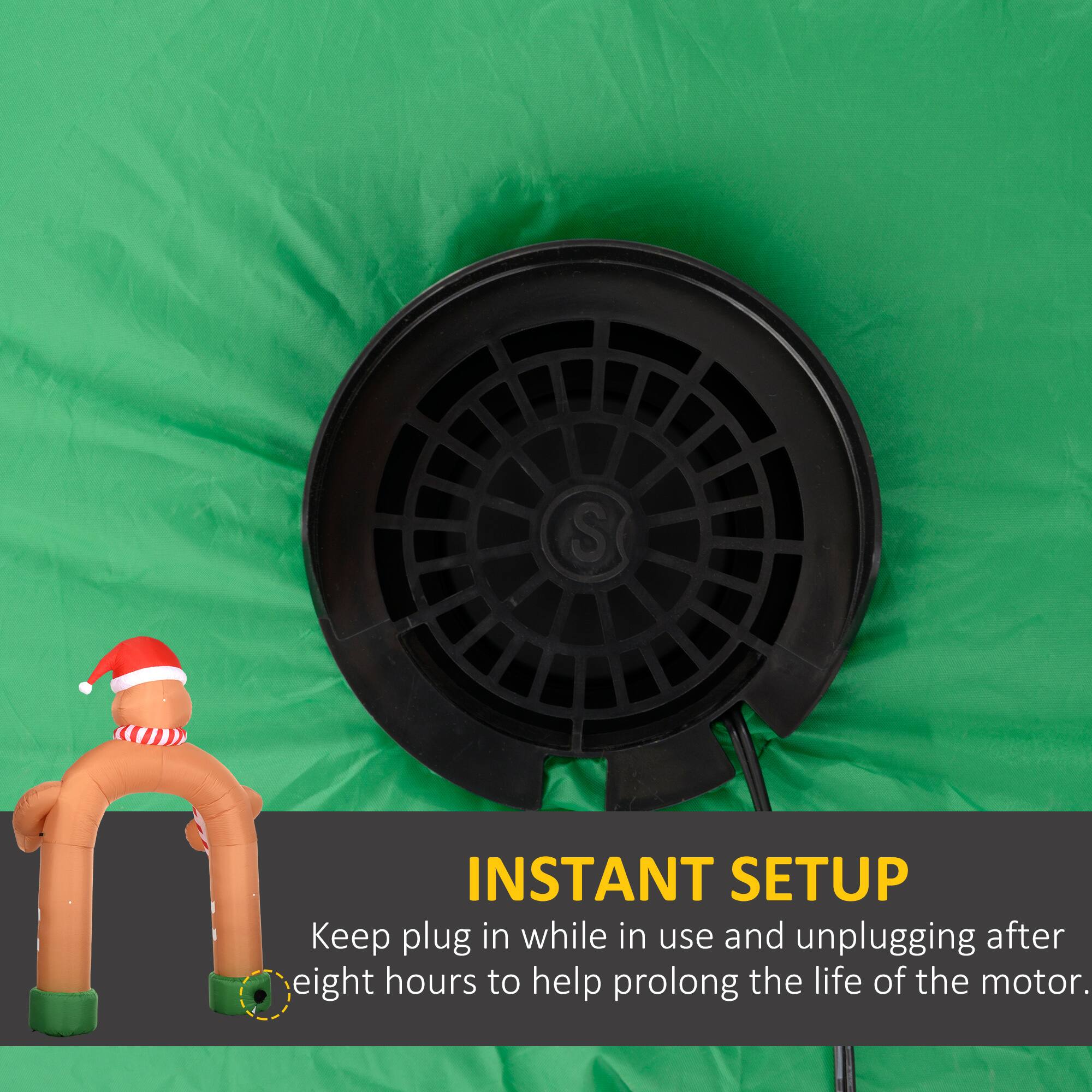 INSTANT SETUP  
Keep plug in while in use and unplugging after eight hours to help prolong the life of the motor.