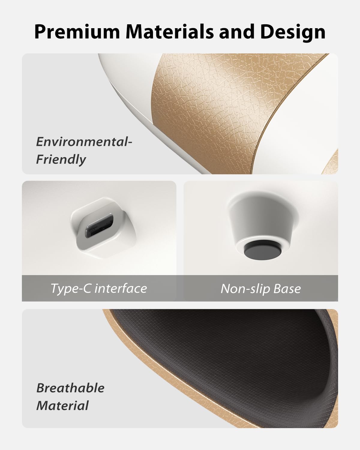 Premium Materials and Design

- Environmental-Friendly
- Type-C interface
- Non-slip Base
- Breathable Material