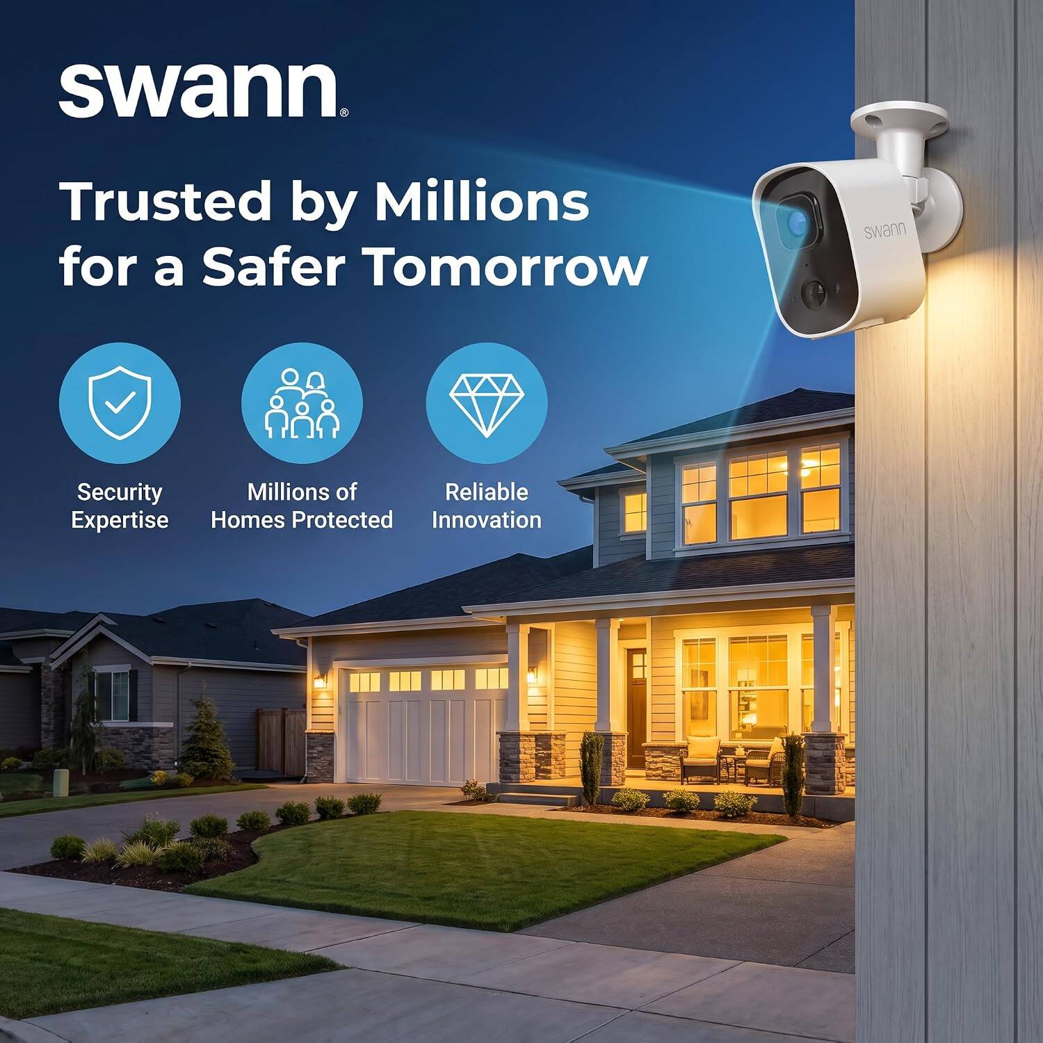 swann  
Trusted by Millions for a Safer Tomorrow  
swann  
Security Expertise  
Millions of Homes Protected  
Reliable Innovation