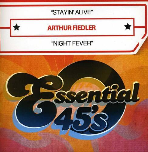 "STAYIN' ALIVE"  
ARTHUR FIEDLER  
"NIGHT FEVER"  

Essential 45's